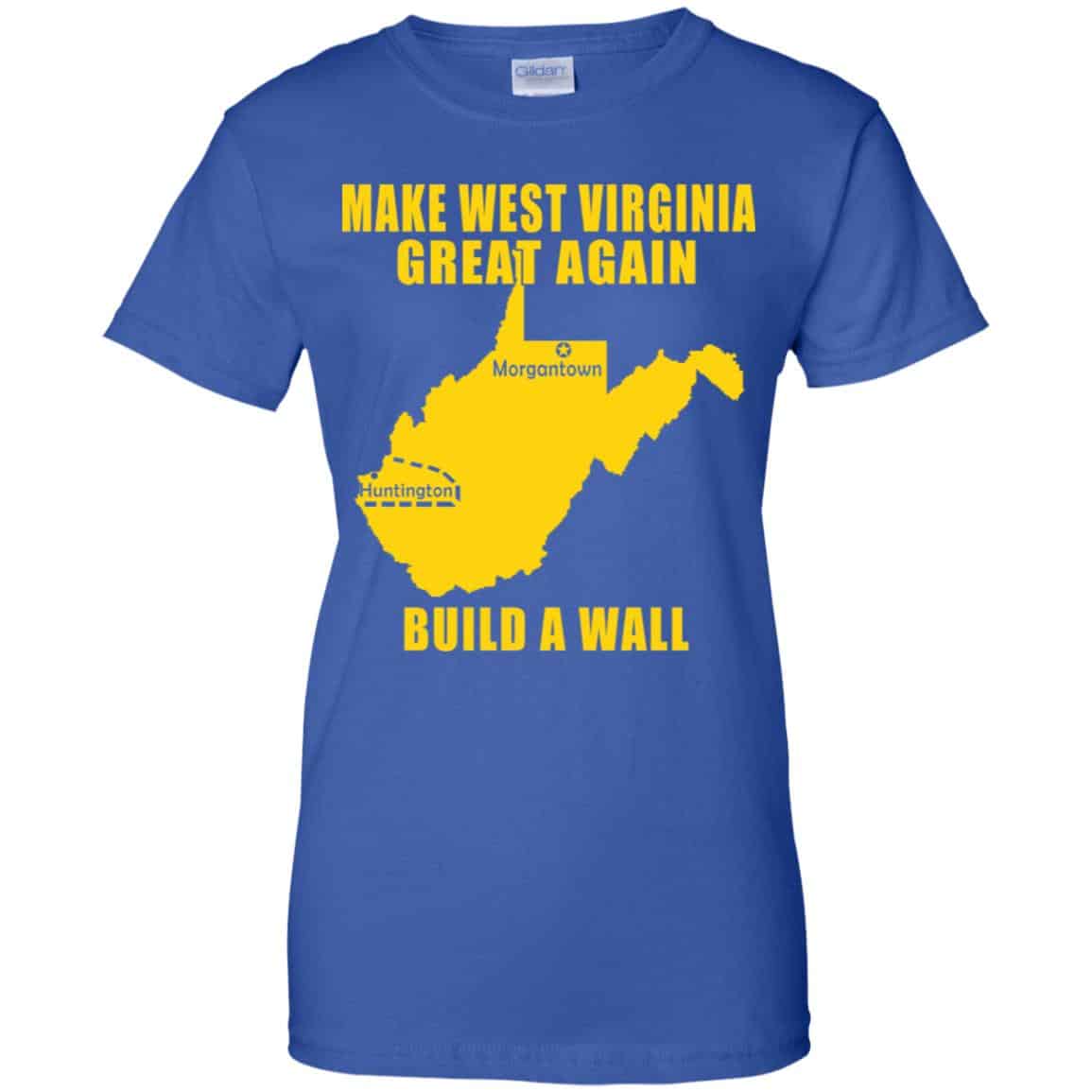 Make West Virginia Great Again Build A Wall T-Shirts, Hoodie, Tank
