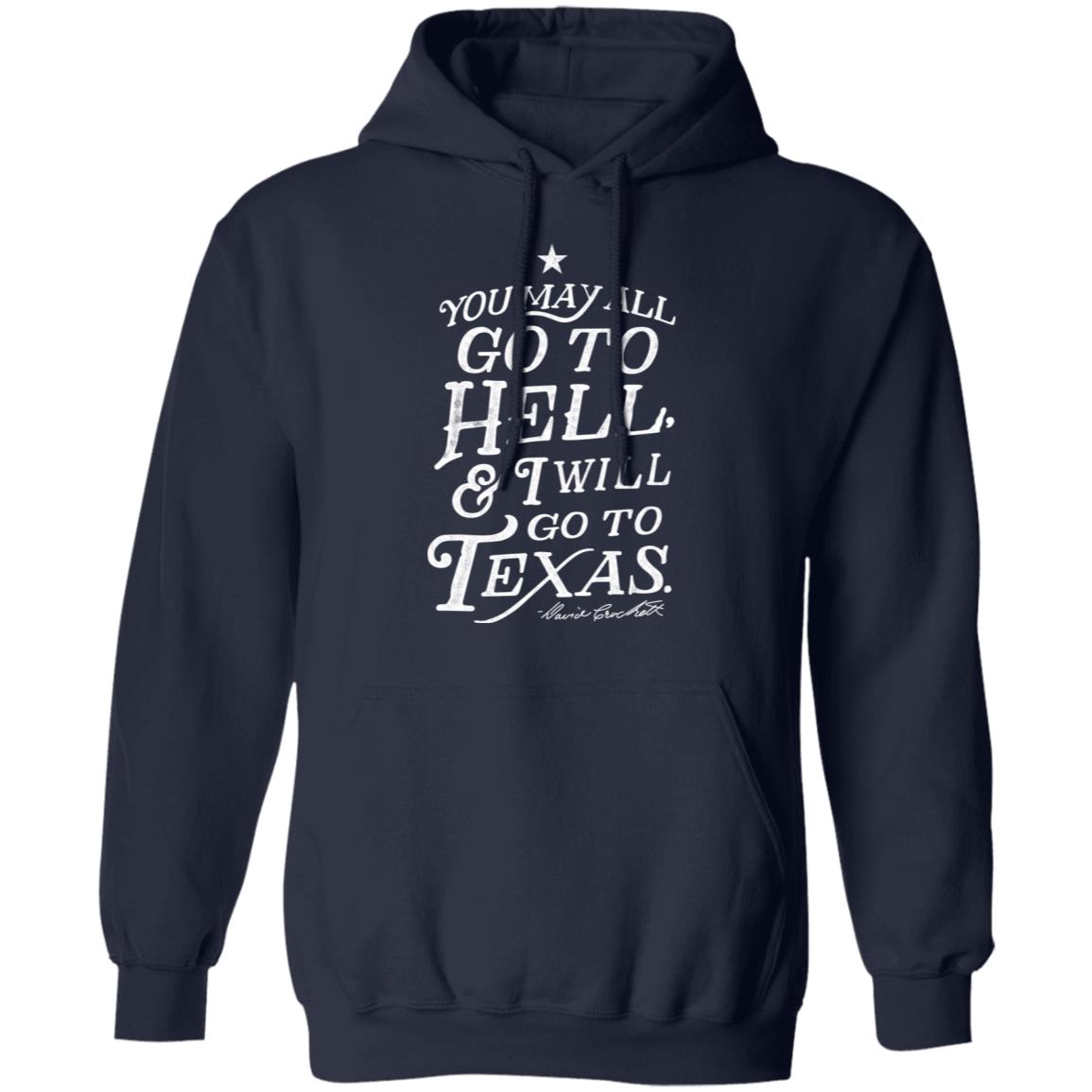 You May All Go To Hell and I Will Go To Texas Davy Crockett Shirt, Hoodie, Tank