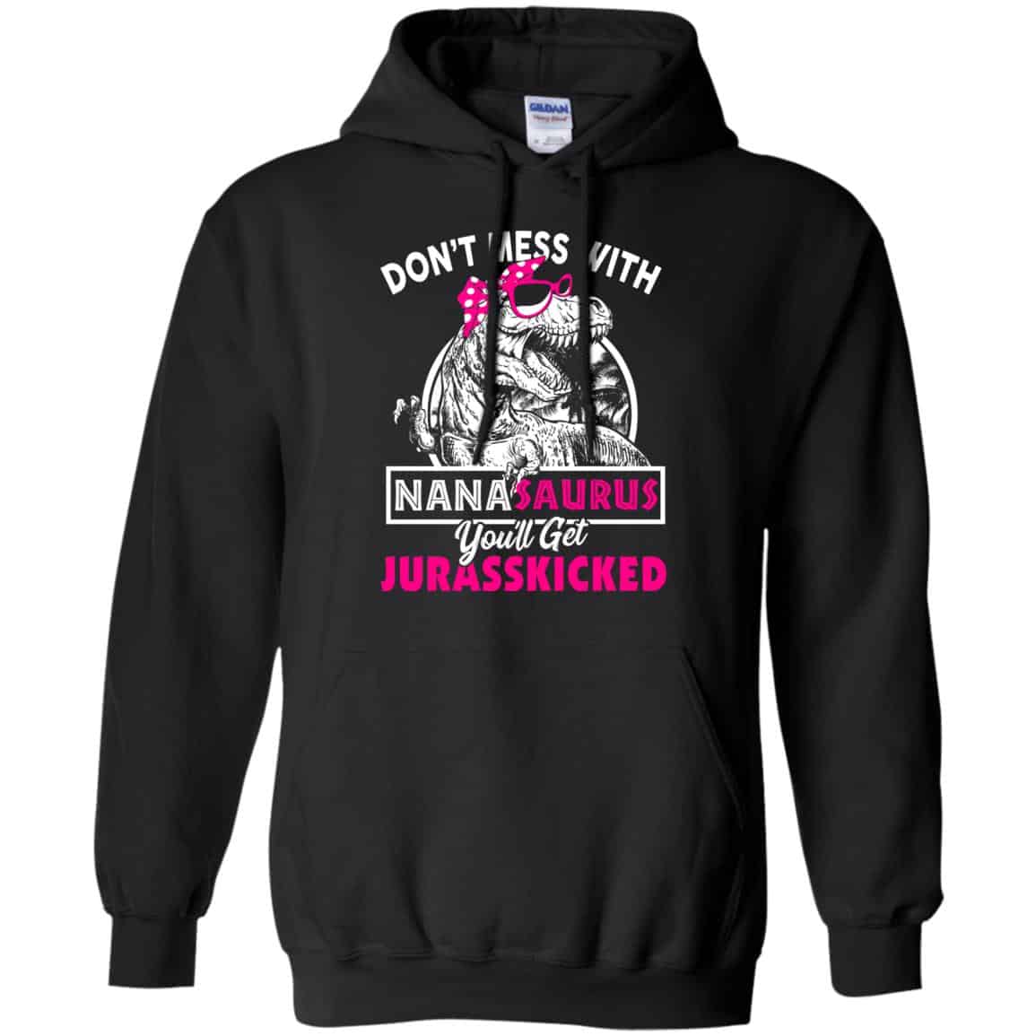 Don’t Mess With Nanasaurus You’ll Get Jurasskicked T-Shirts, Hoodie, Tank