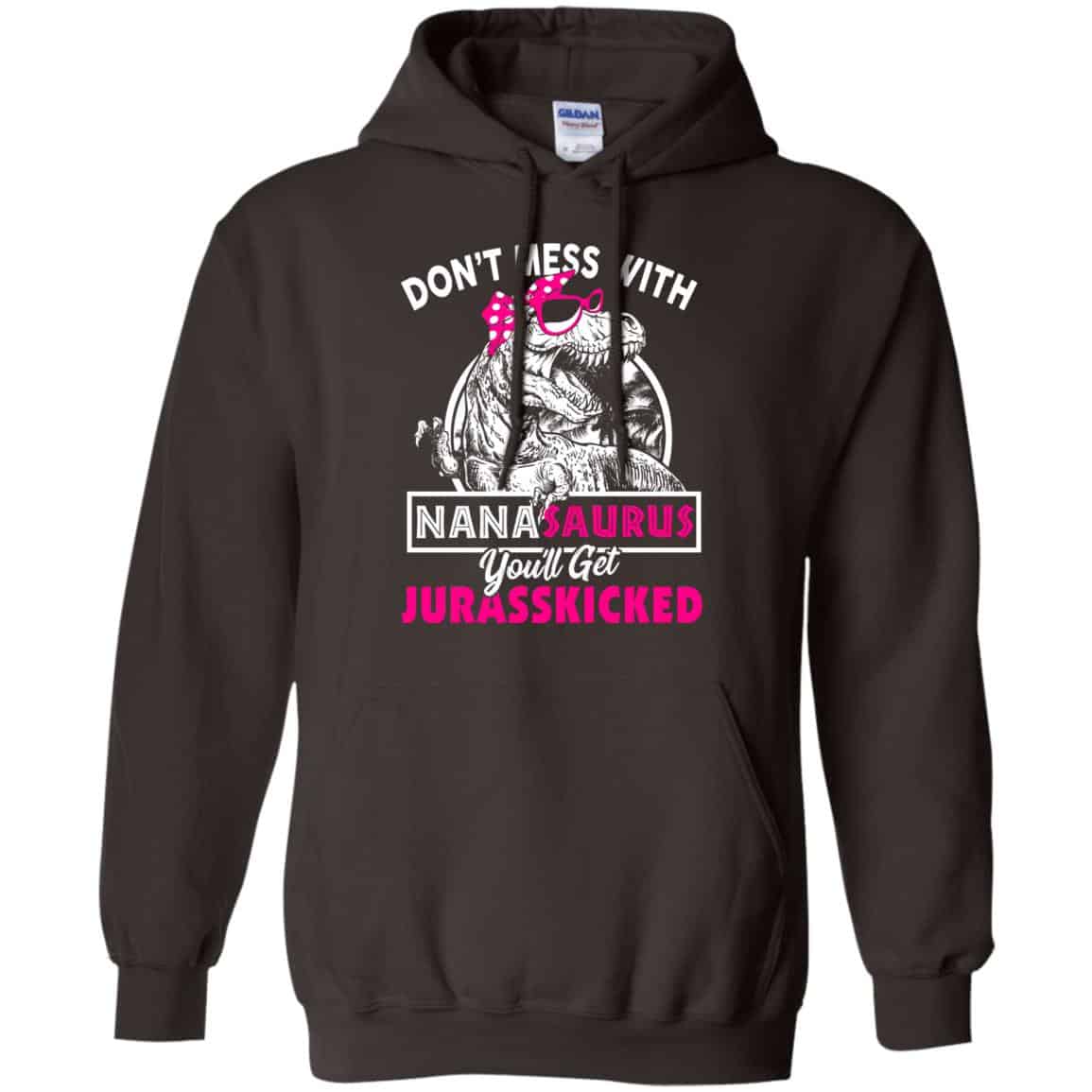 Don’t Mess With Nanasaurus You’ll Get Jurasskicked T-Shirts, Hoodie, Tank