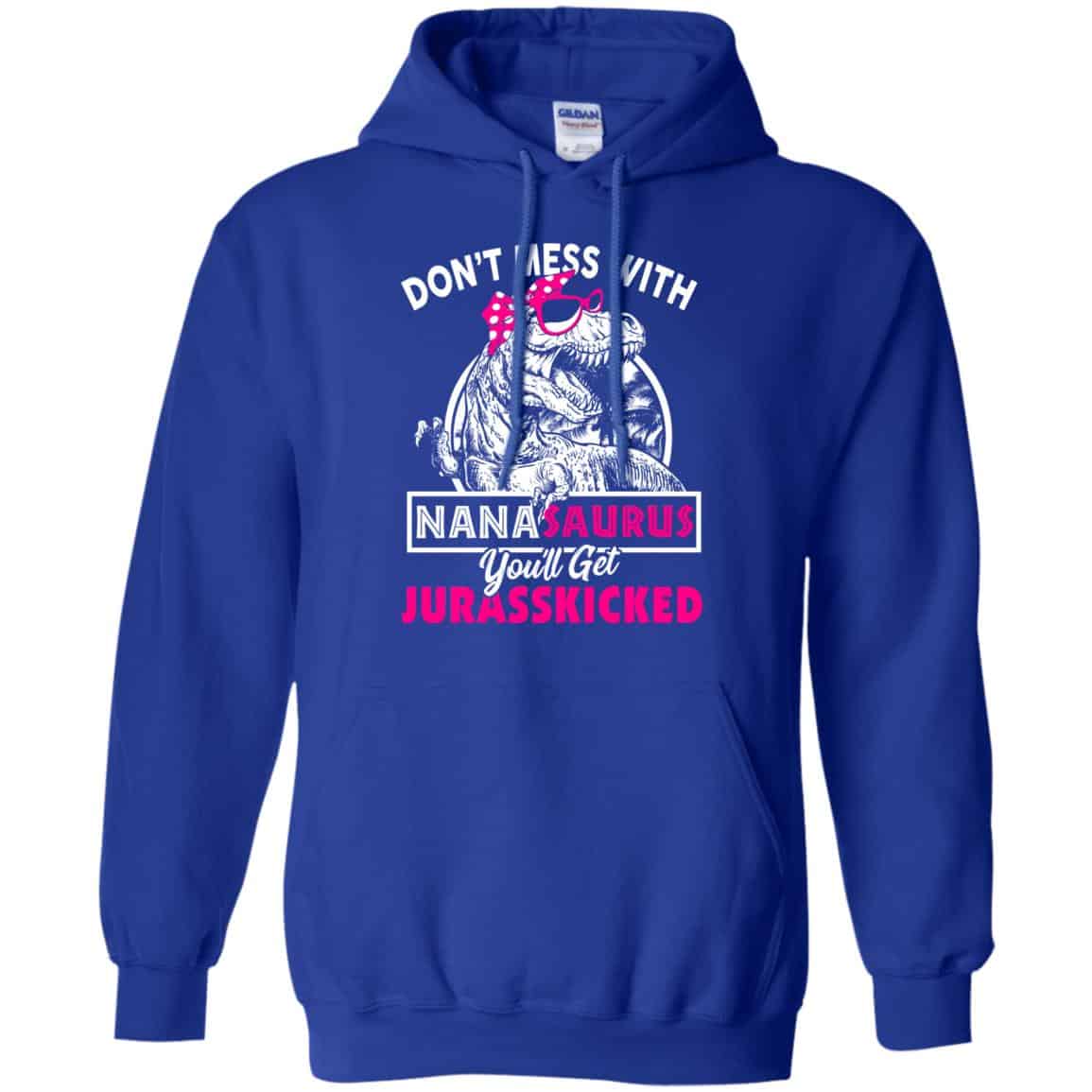Don’t Mess With Nanasaurus You’ll Get Jurasskicked T-Shirts, Hoodie, Tank
