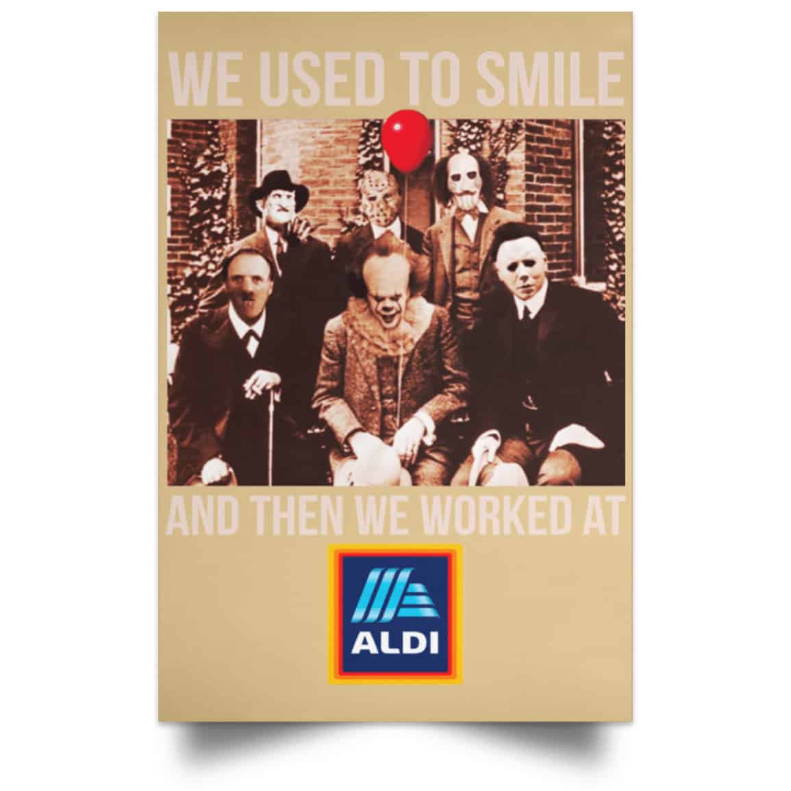 We Used To Smile And Then We Worked At Aldi Posters