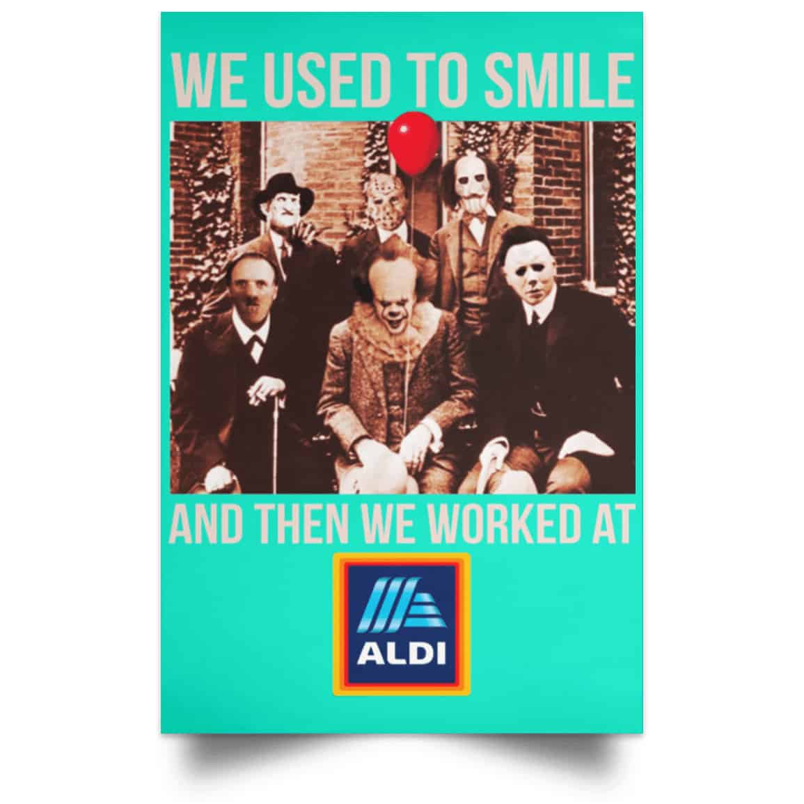 We Used To Smile And Then We Worked At Aldi Posters