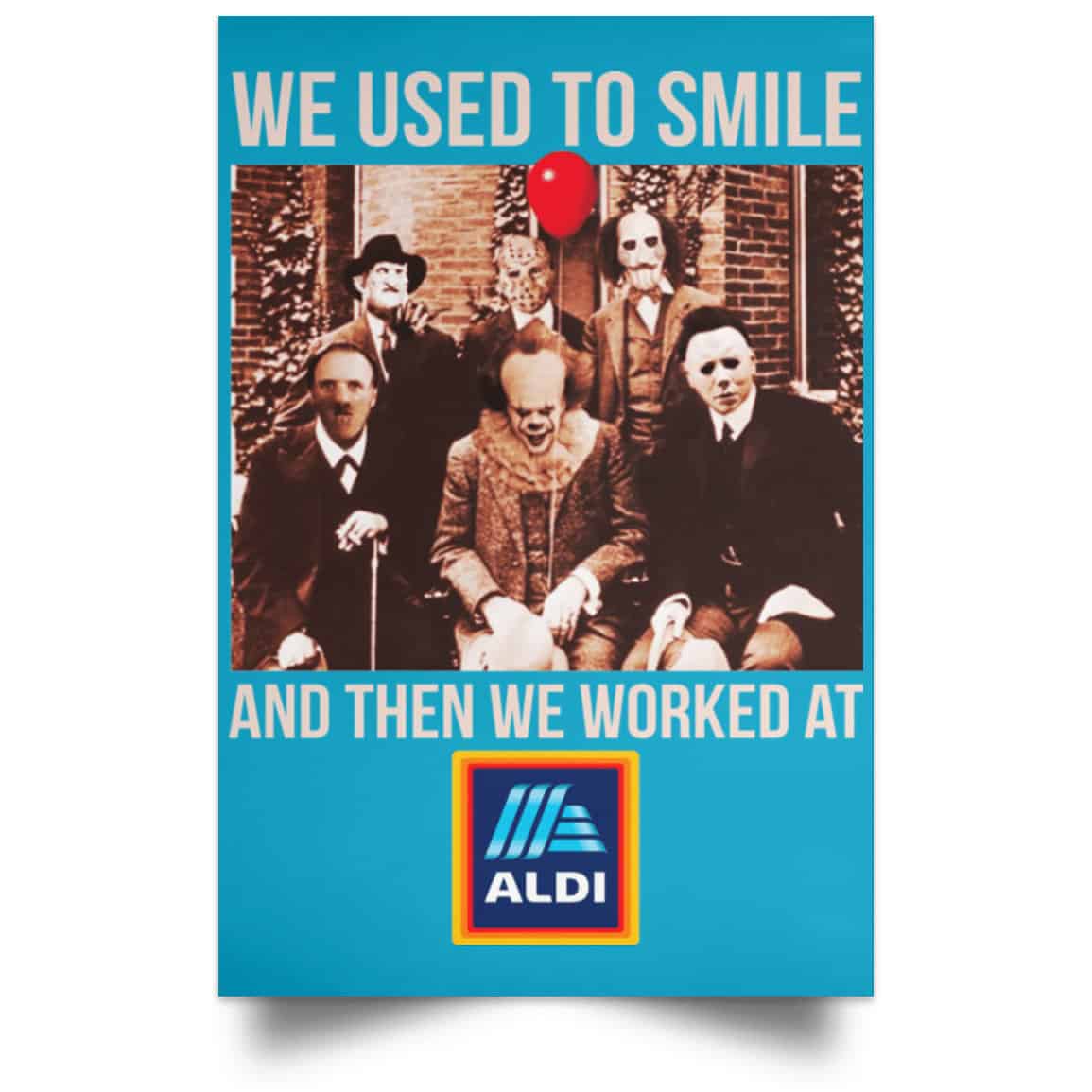 We Used To Smile And Then We Worked At Aldi Posters