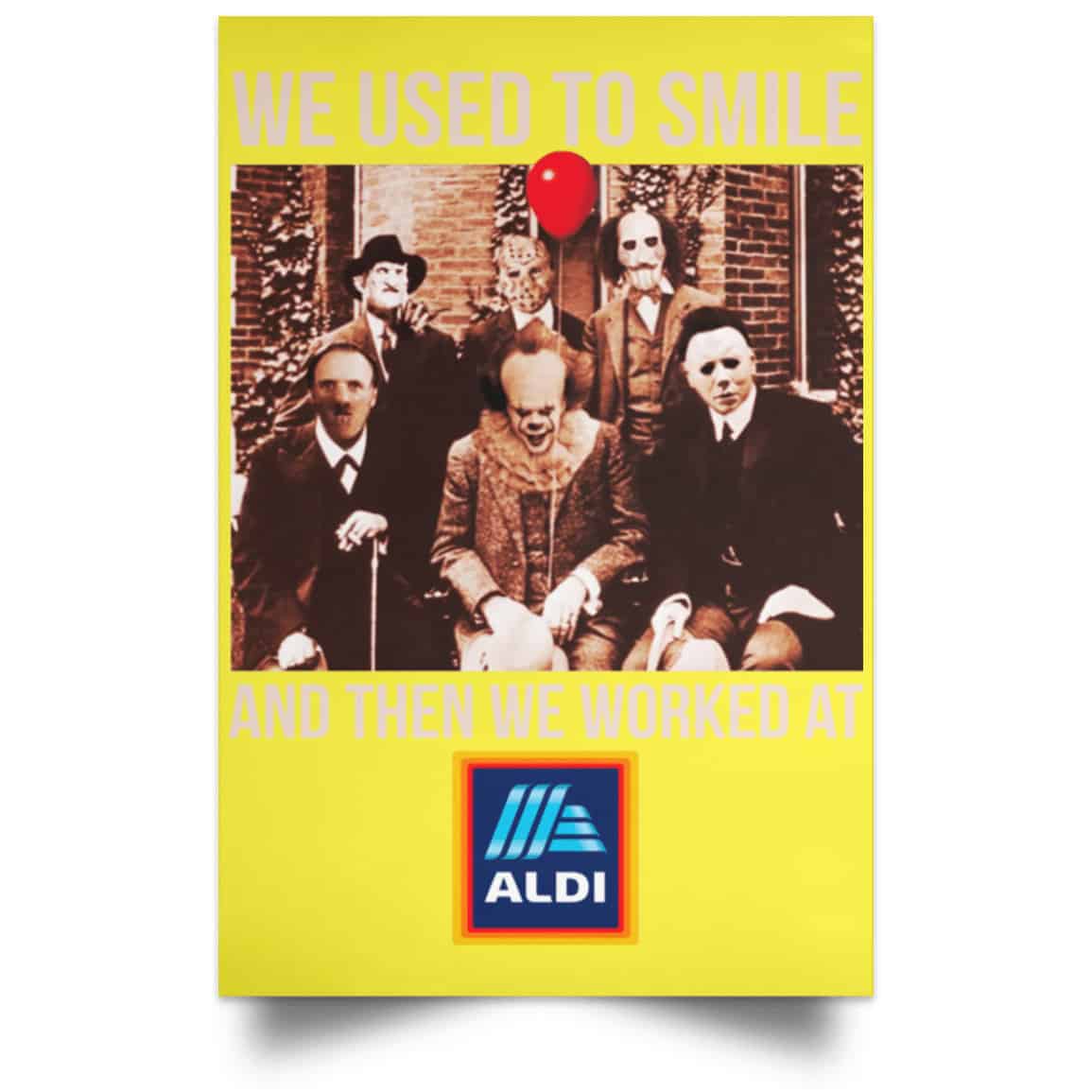 We Used To Smile And Then We Worked At Aldi Posters