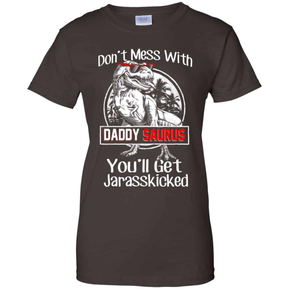 Don’t Mess With Daddy Saurus You’ll Get Jurasskicked T-Shirts, Hoodie, Tank