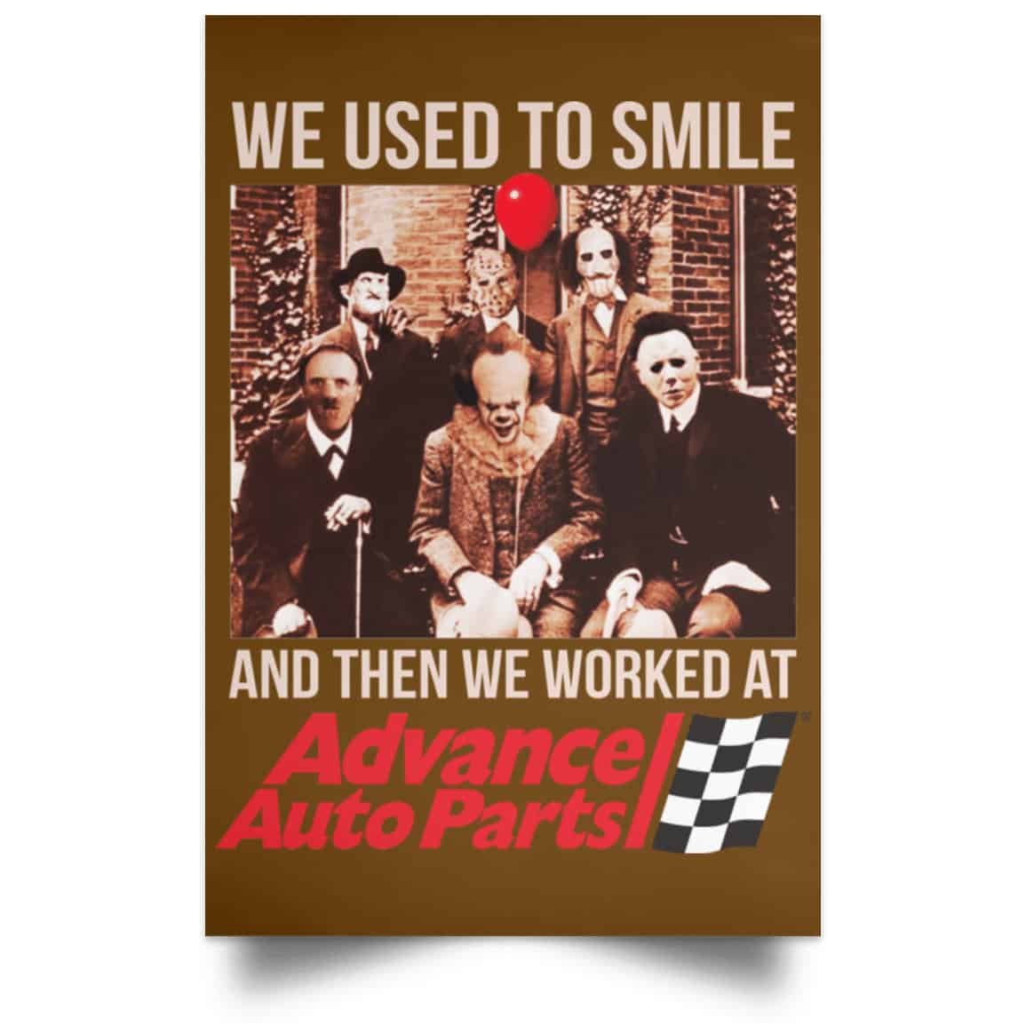 We Used To Smile And Then We Worked At Advanced Auto Parts Posters