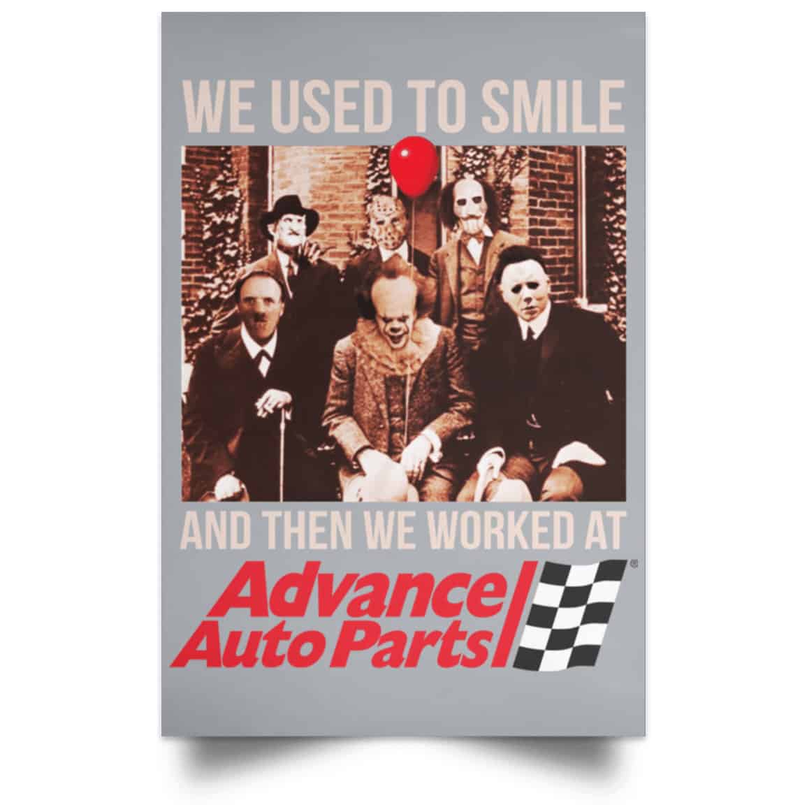 We Used To Smile And Then We Worked At Advanced Auto Parts Posters