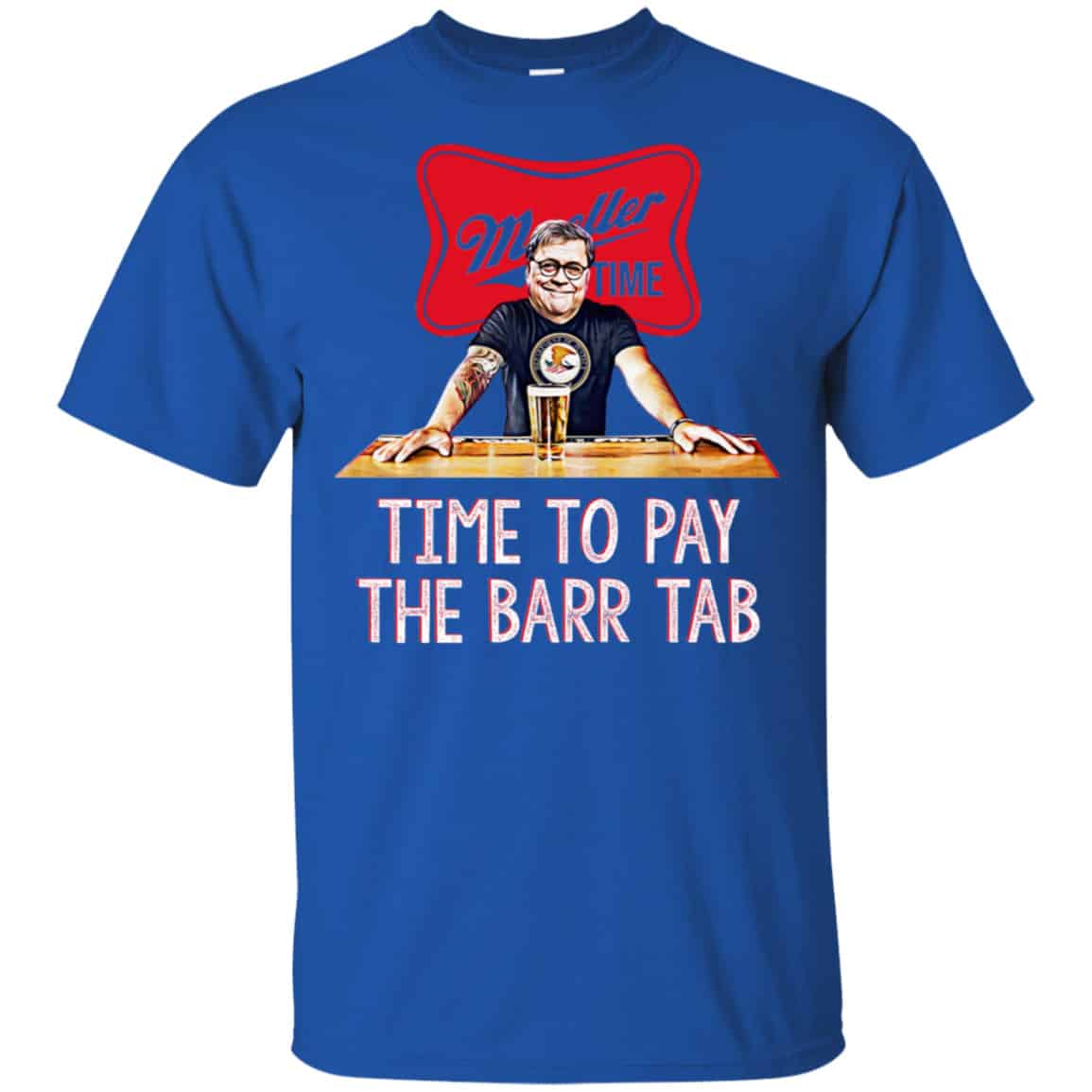 Time To Pay The Barr Tab It’s Muller Time Shirt, Hoodie, Tank