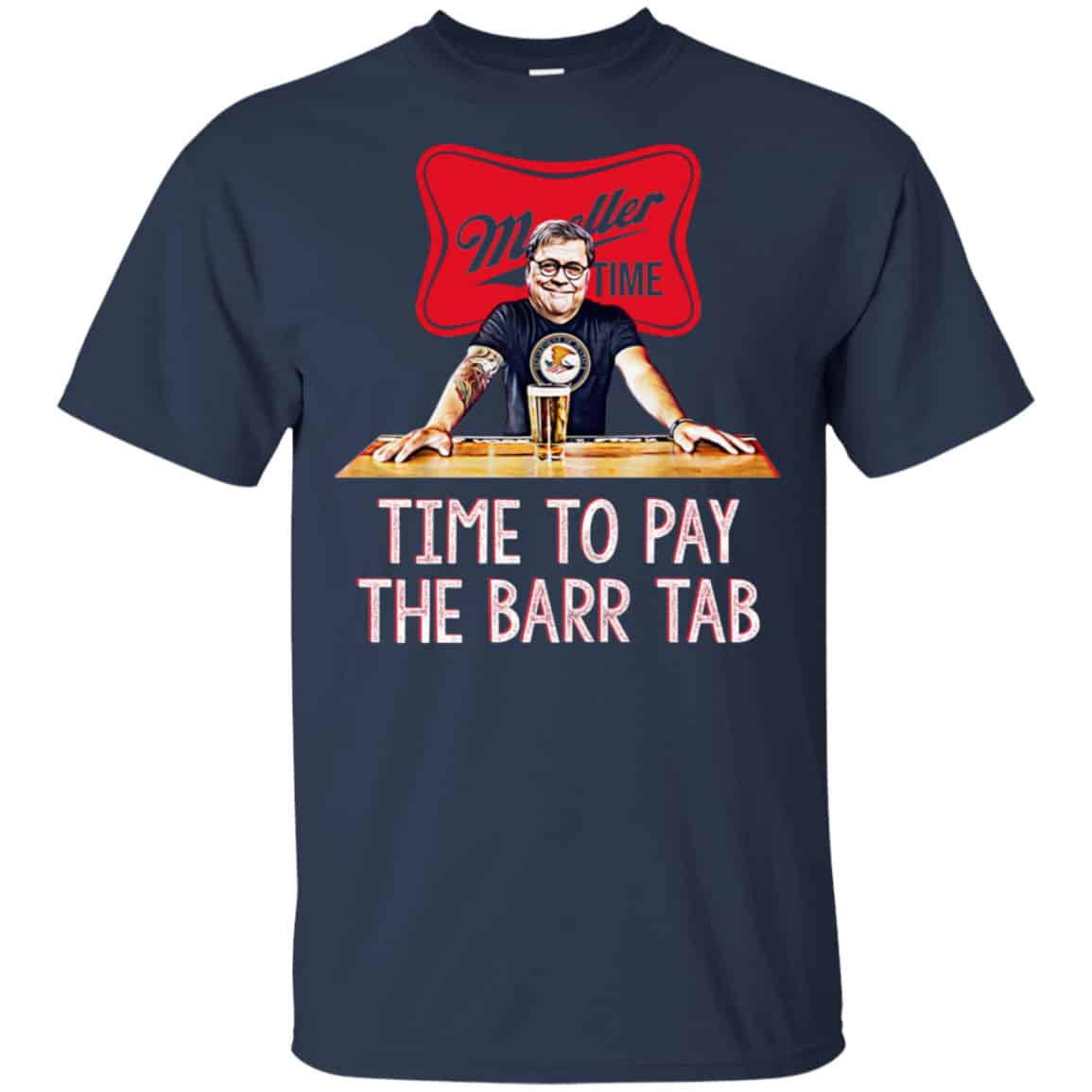Time To Pay The Barr Tab It’s Muller Time Shirt, Hoodie, Tank