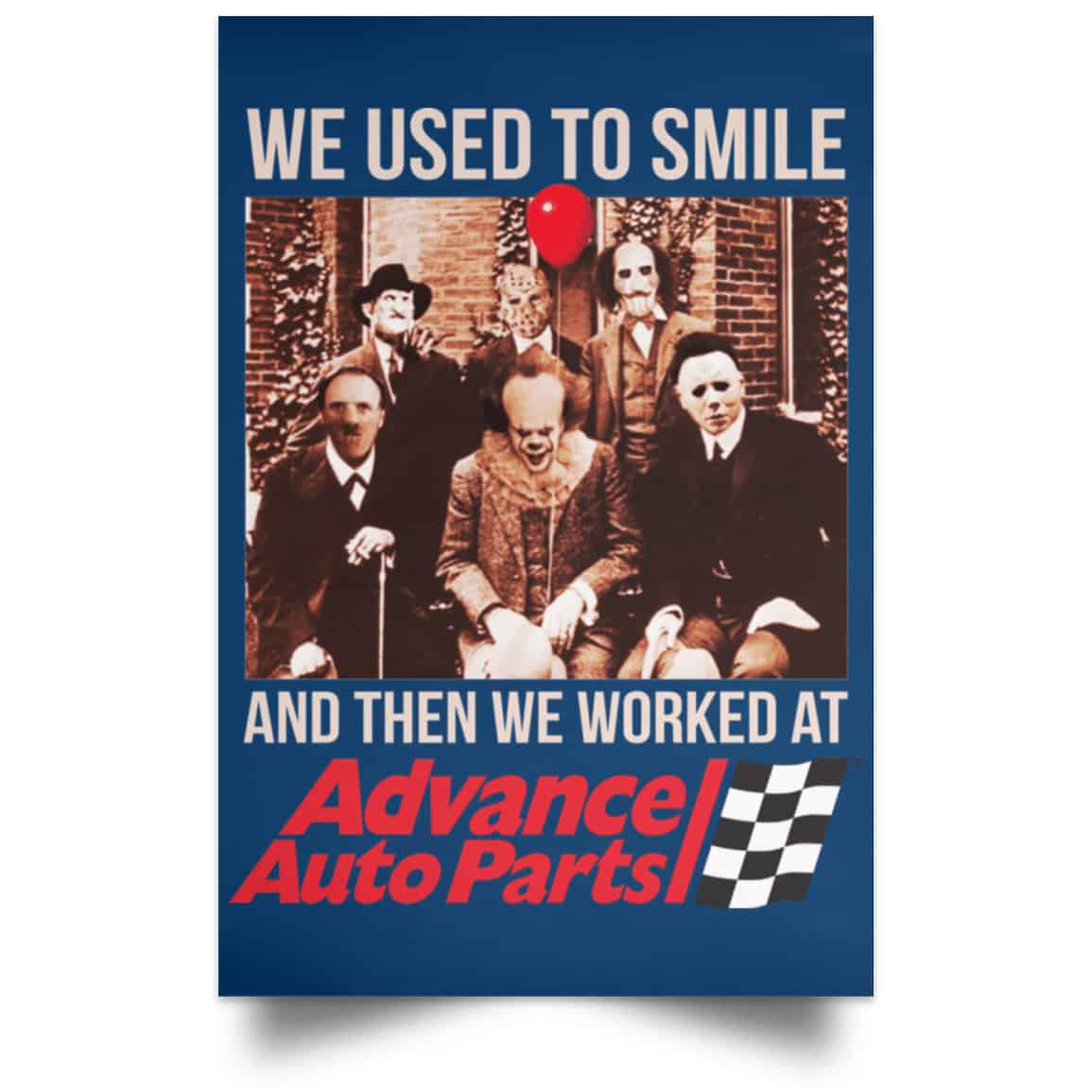 We Used To Smile And Then We Worked At Advanced Auto Parts Posters