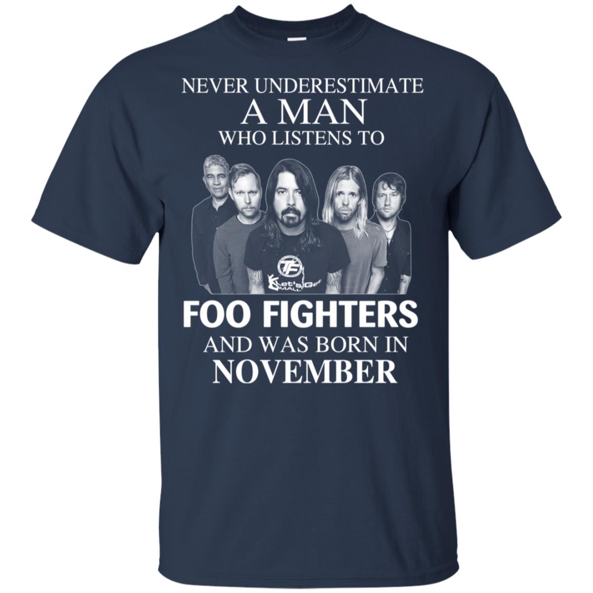 A Man Who Listens To Foo Fighters And Was Born In November T-Shirts, Hoodie, Tank