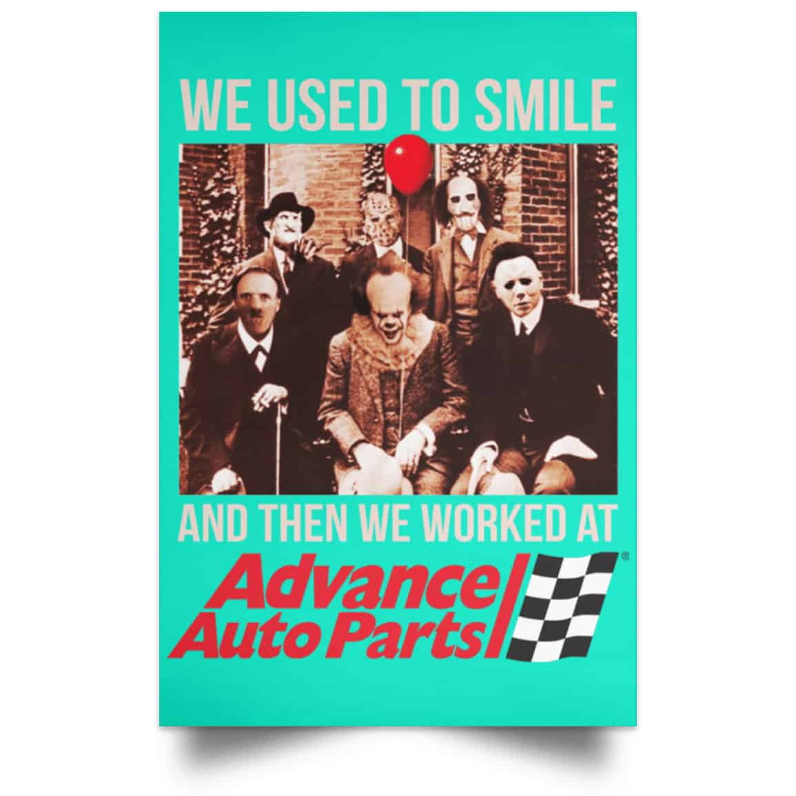 We Used To Smile And Then We Worked At Advanced Auto Parts Posters