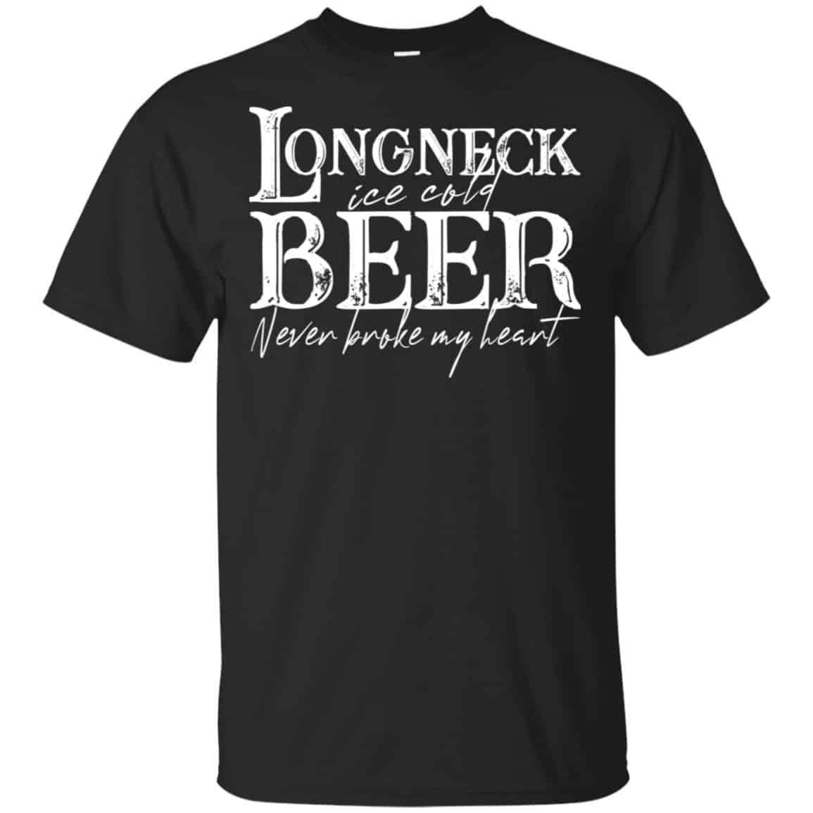 Longneck Ice Cold Beer Never Broke My Heart Shirt, Hoodie, Tank