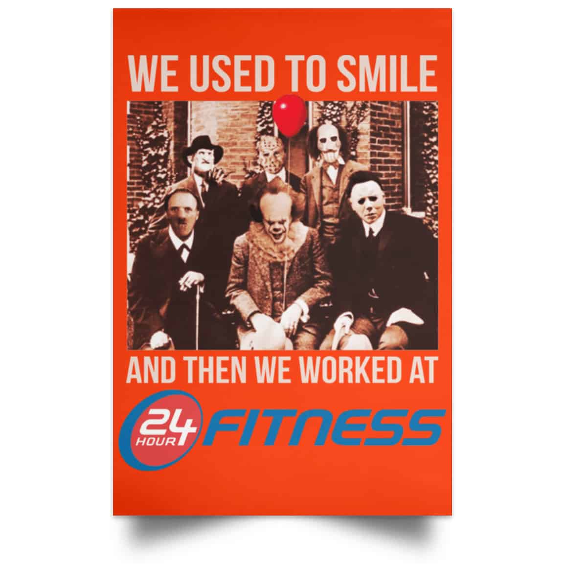 We Used To Smile And Then We Worked At 24 Hour Fitness Posters