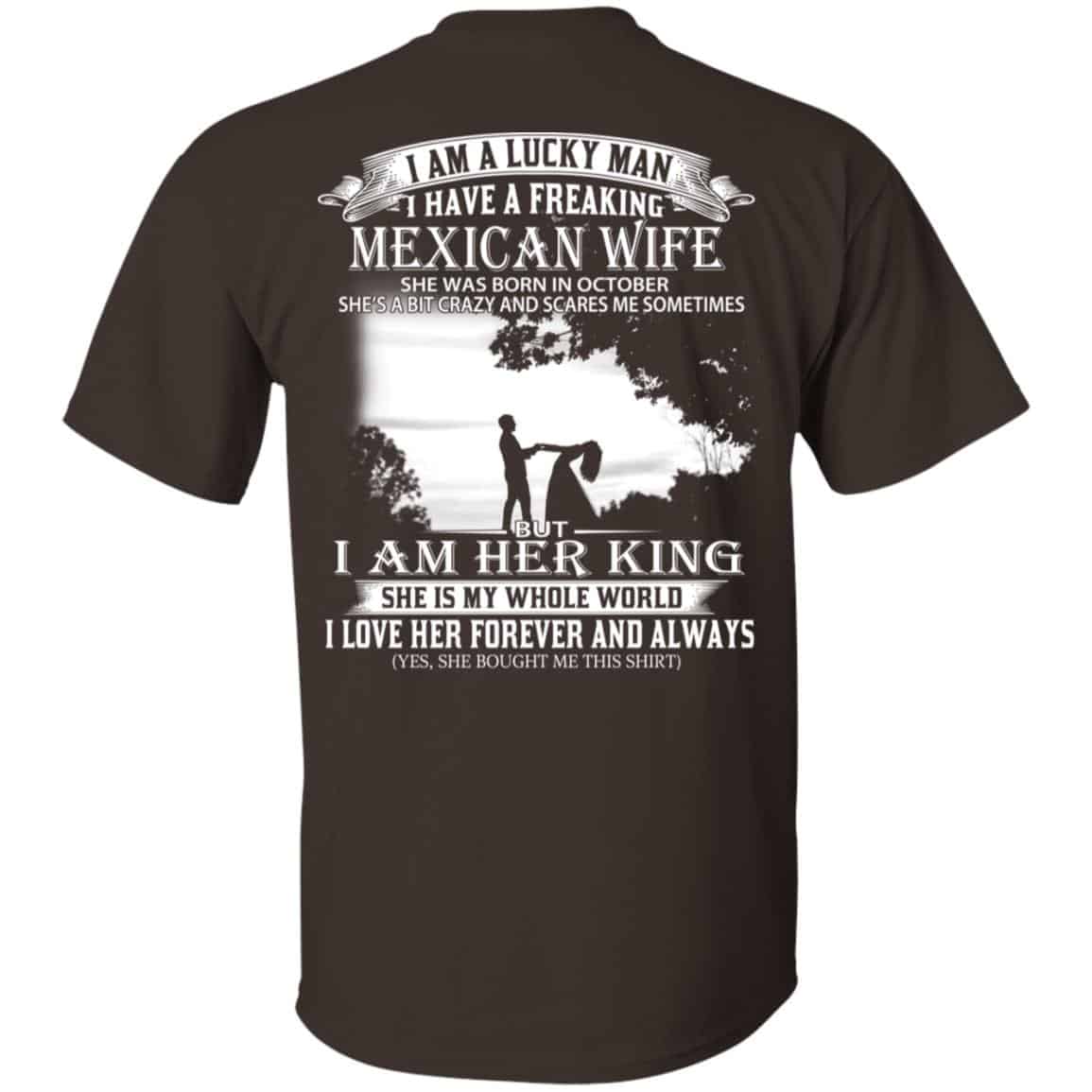 I Am A Lucky Man I Have A Freaking Mexican Wife Born In October T-Shirts, Hoodie, Tank