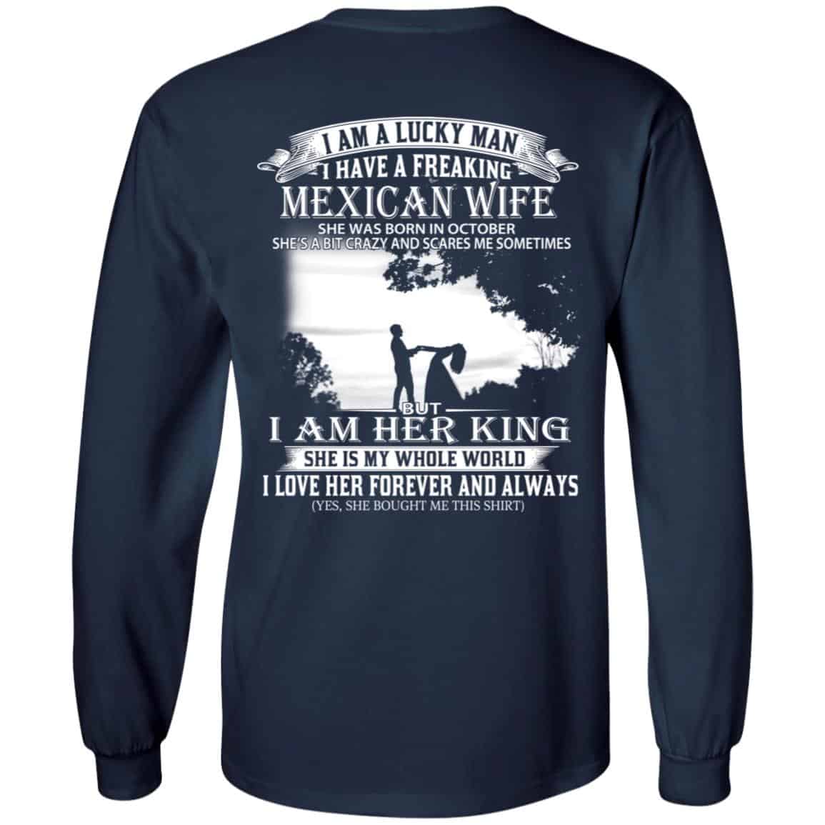 I Am A Lucky Man I Have A Freaking Mexican Wife Born In October T-Shirts, Hoodie, Tank