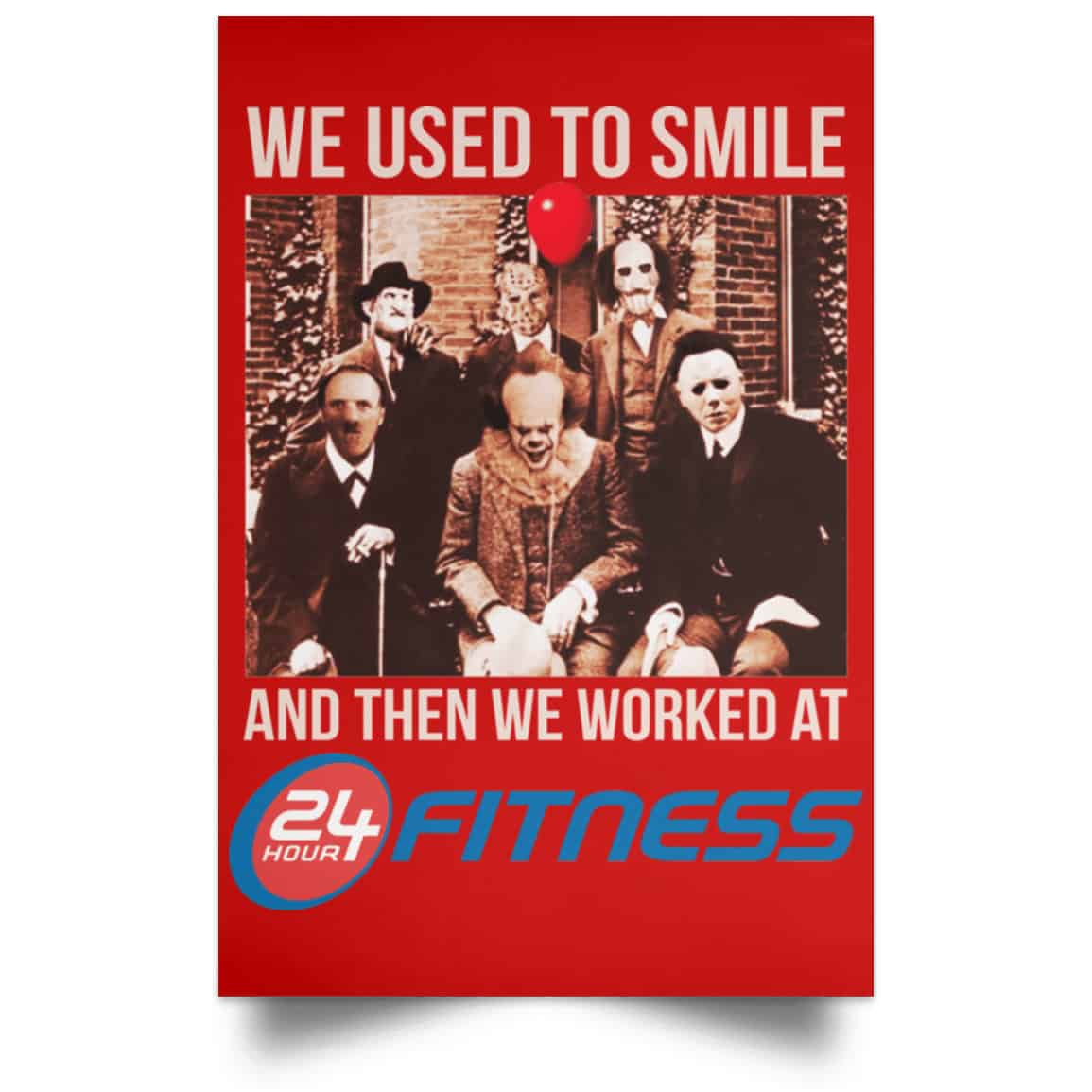 We Used To Smile And Then We Worked At 24 Hour Fitness Posters