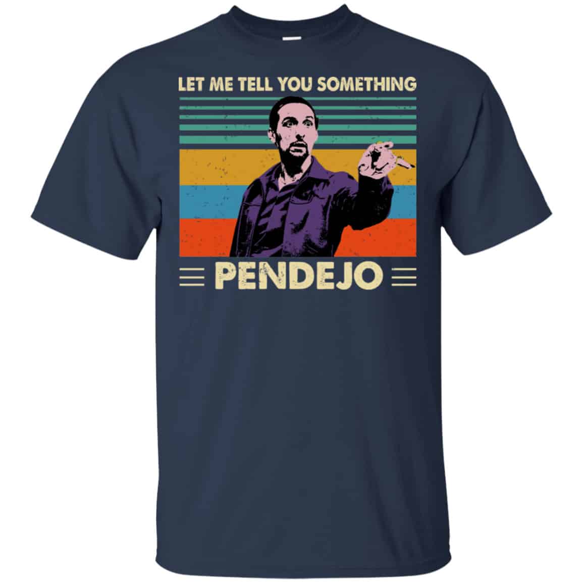 Let Me Tell You Something Pendejo Vintage Shirt, Hoodie, Tank