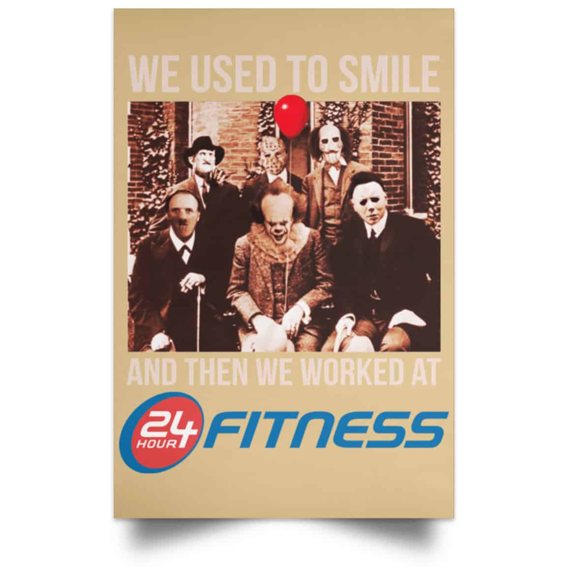 We Used To Smile And Then We Worked At 24 Hour Fitness Posters