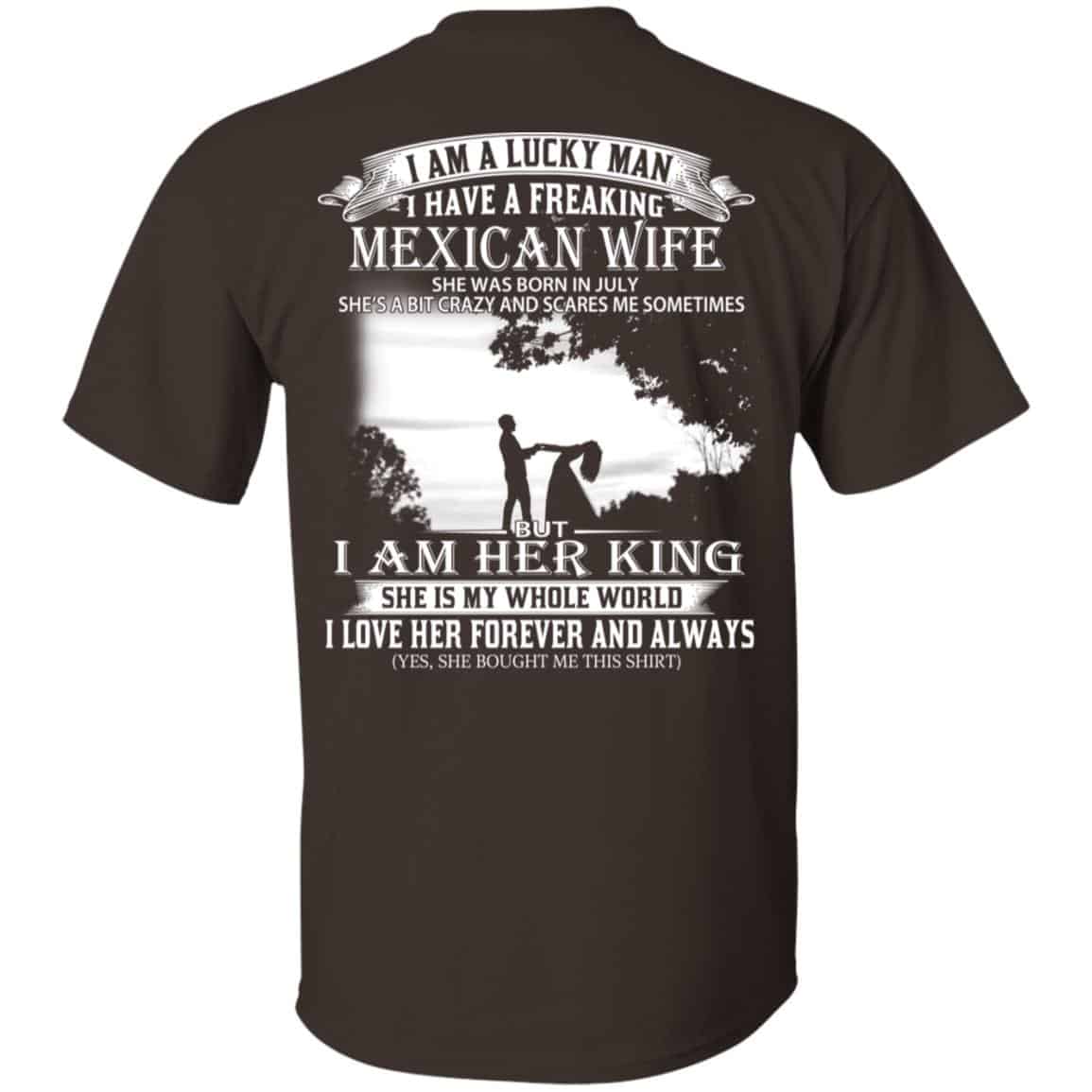 I Am A Lucky Man I Have A Freaking Mexican Wife Born In July T-Shirts, Hoodie, Tank