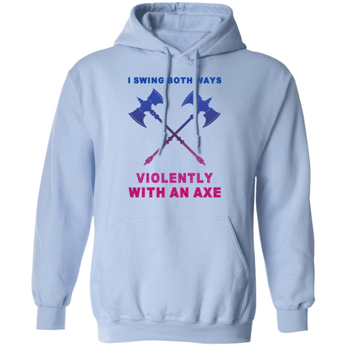 I Swing Both Ways Violently With An Axe Shirt, Hoodie, Tank