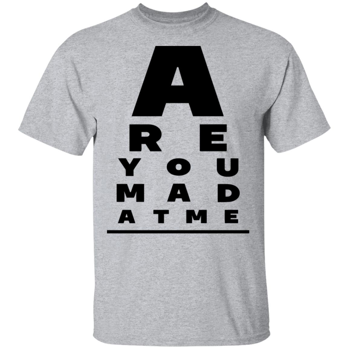 Are You Mad At Me Shirt, Hoodie, Tank