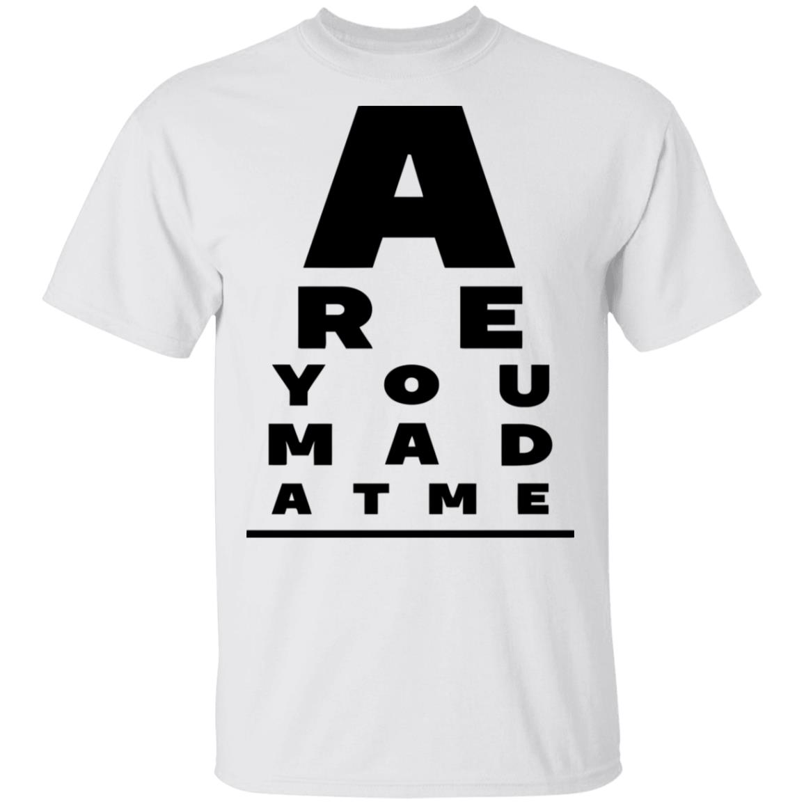 Are You Mad At Me Shirt, Hoodie, Tank