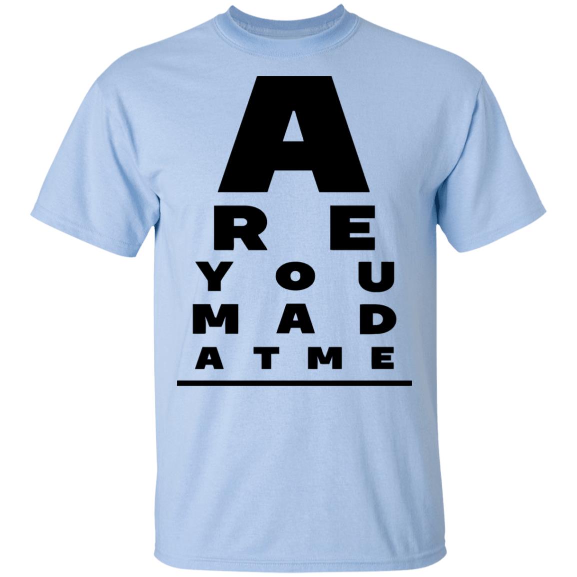 Are You Mad At Me Shirt, Hoodie, Tank