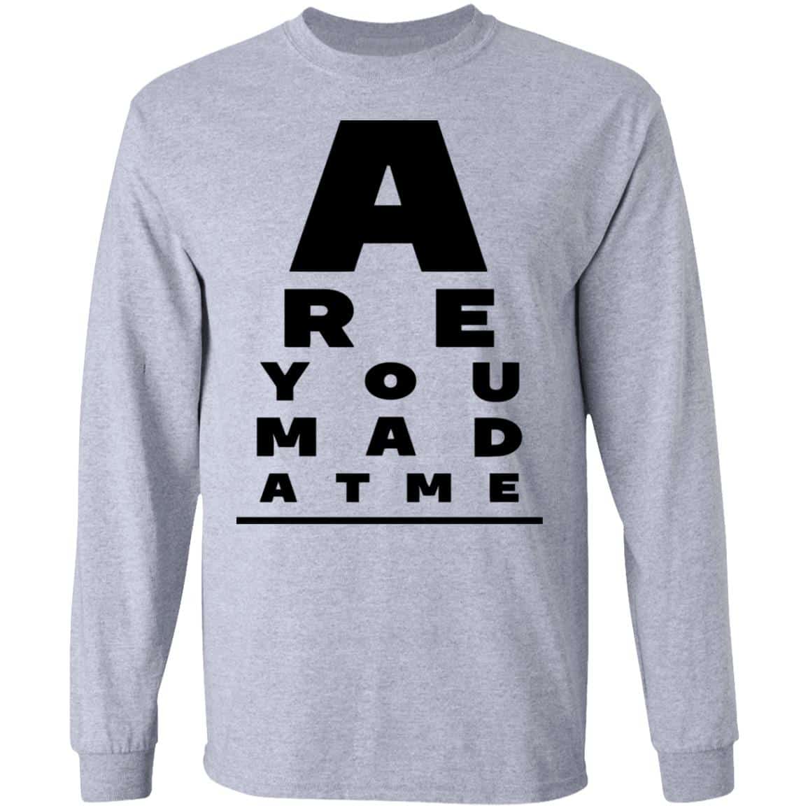 Are You Mad At Me Shirt, Hoodie, Tank