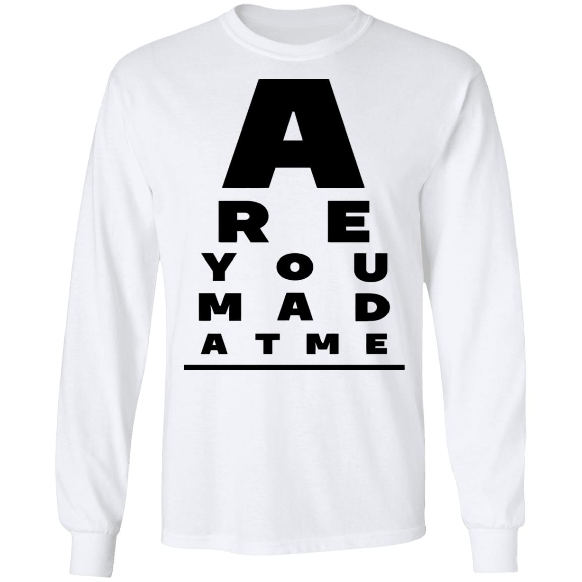 Are You Mad At Me Shirt, Hoodie, Tank