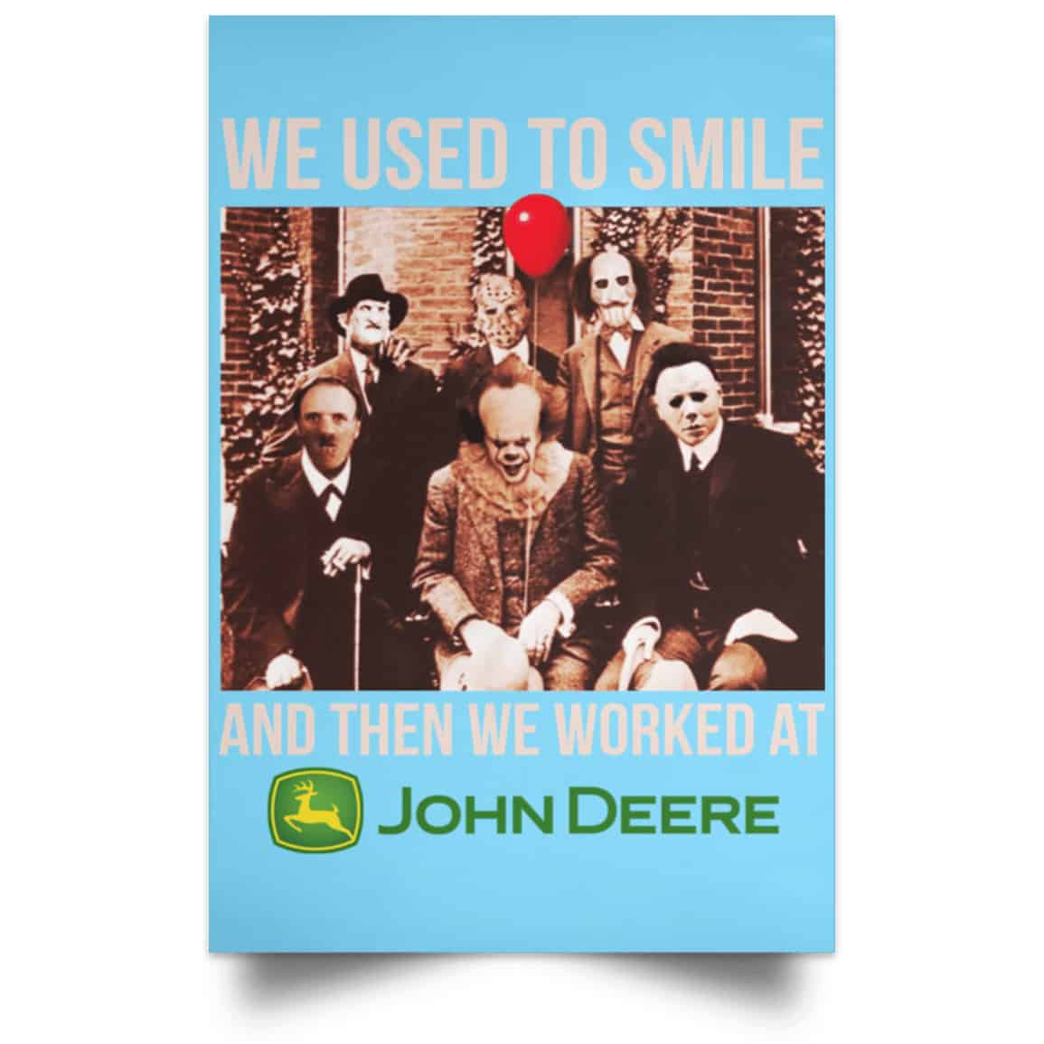 We Used To Smile And Then We Worked At John Deere Posters