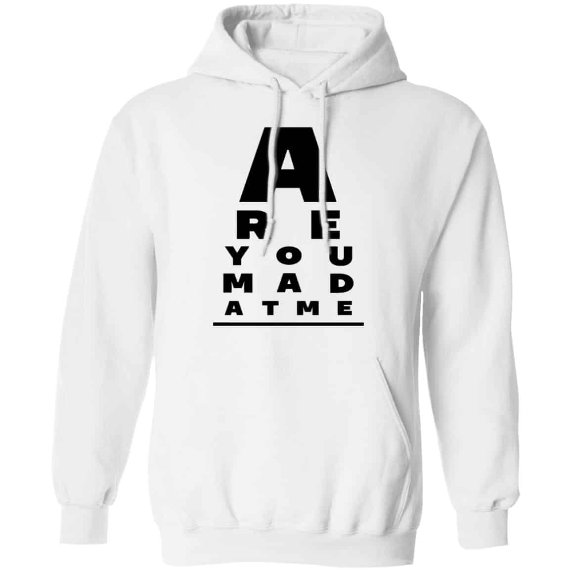 Are You Mad At Me Shirt, Hoodie, Tank