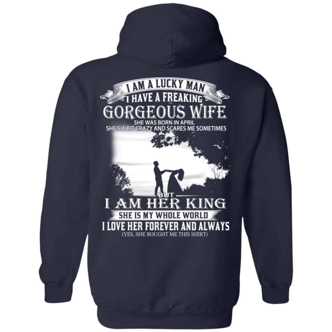I Am A Lucky Man I Have A Freaking Gorgeous Wife Born In April T-Shirts, Hoodie, Tank