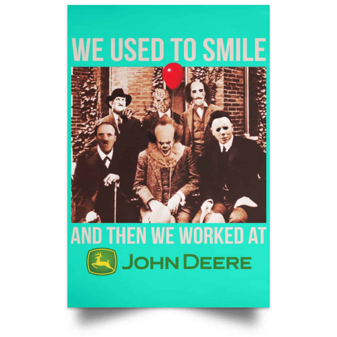 We Used To Smile And Then We Worked At John Deere Posters