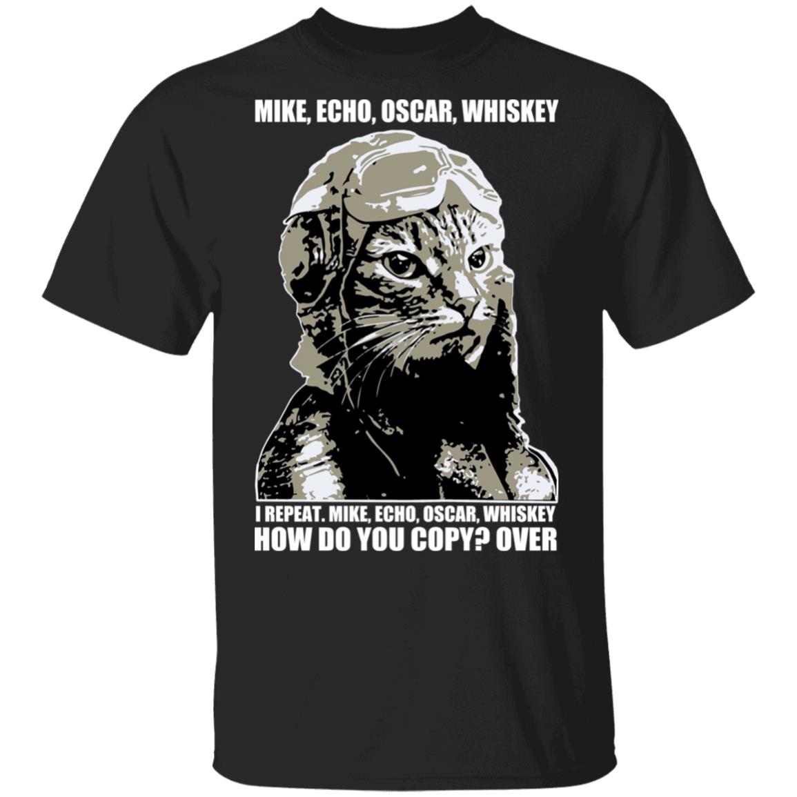 Mike Echo Oscar Whiskey I Repeat Mike Echo Oscar Whiskey Shirt, Hoodie, Tank