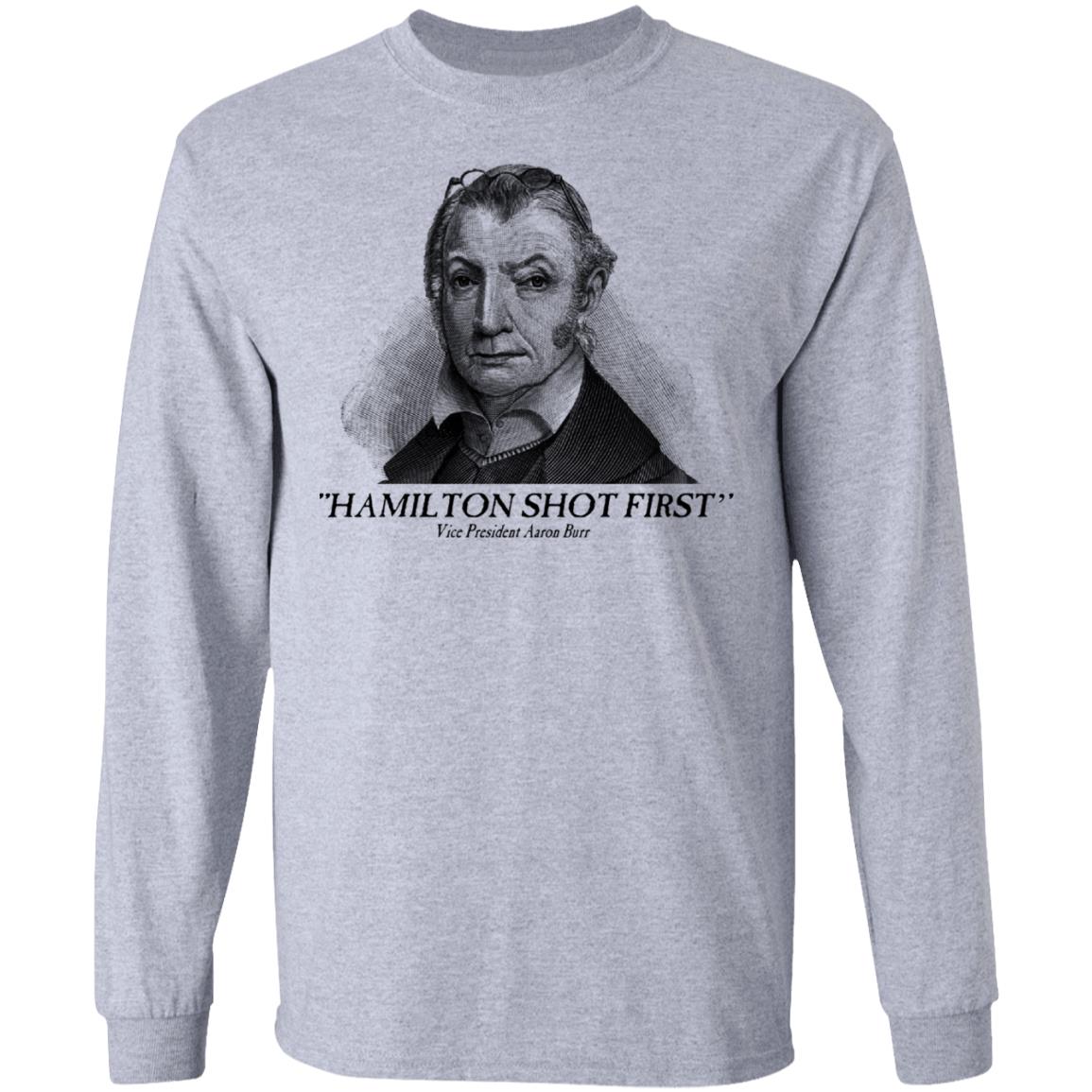 Aaron Burr Hamilton Shot First Shirt, Hoodie, Tank