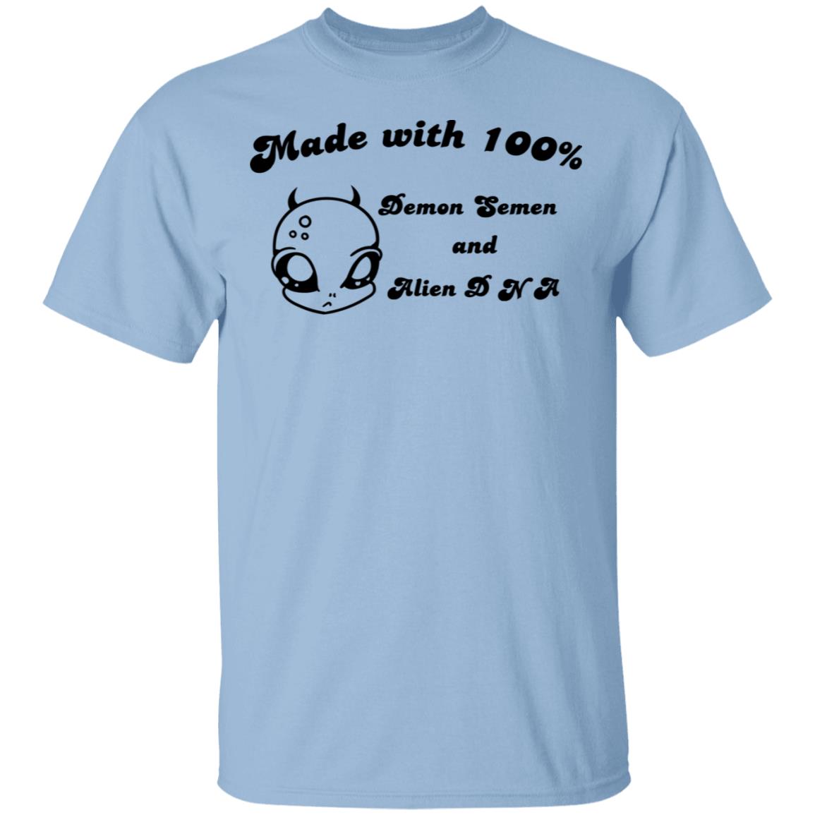 Alien Made With 100% Demon Semen And Alien DNA Shirt, Hoodie, Tank