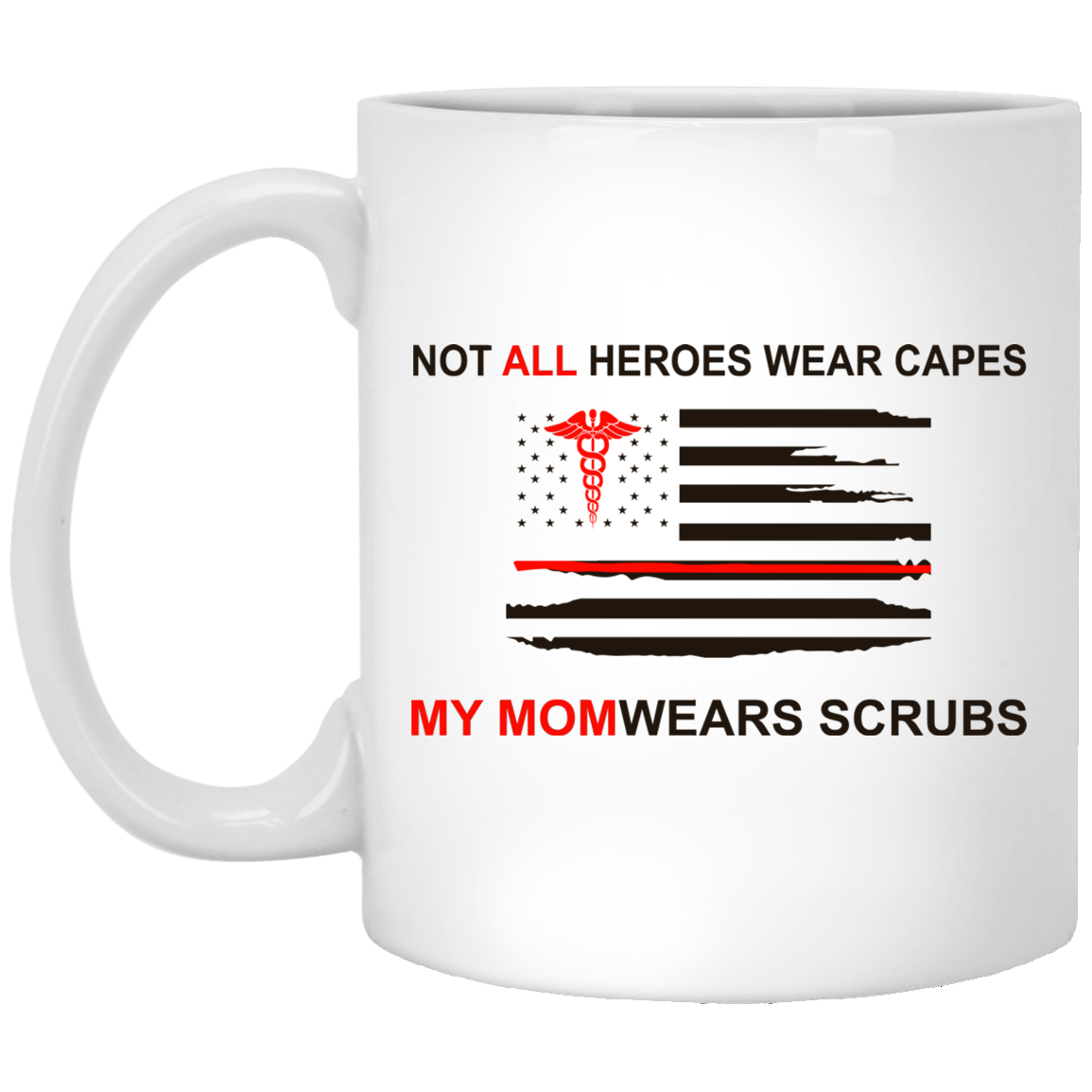Not All Heroes Wear Capes My Mom Wears Scrubs Mug