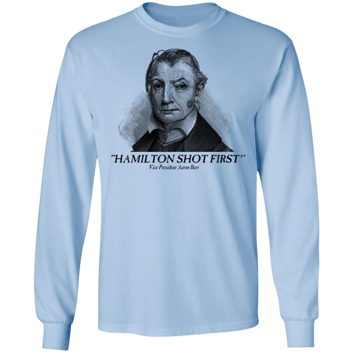 Aaron Burr Hamilton Shot First Shirt, Hoodie, Tank