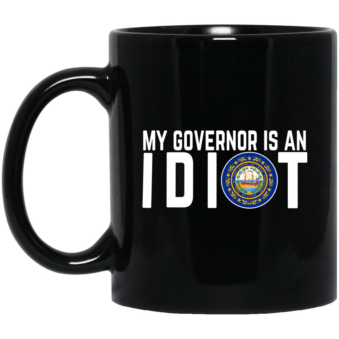 My Governor Is An Idiot New Hampshire 11 oz Mug