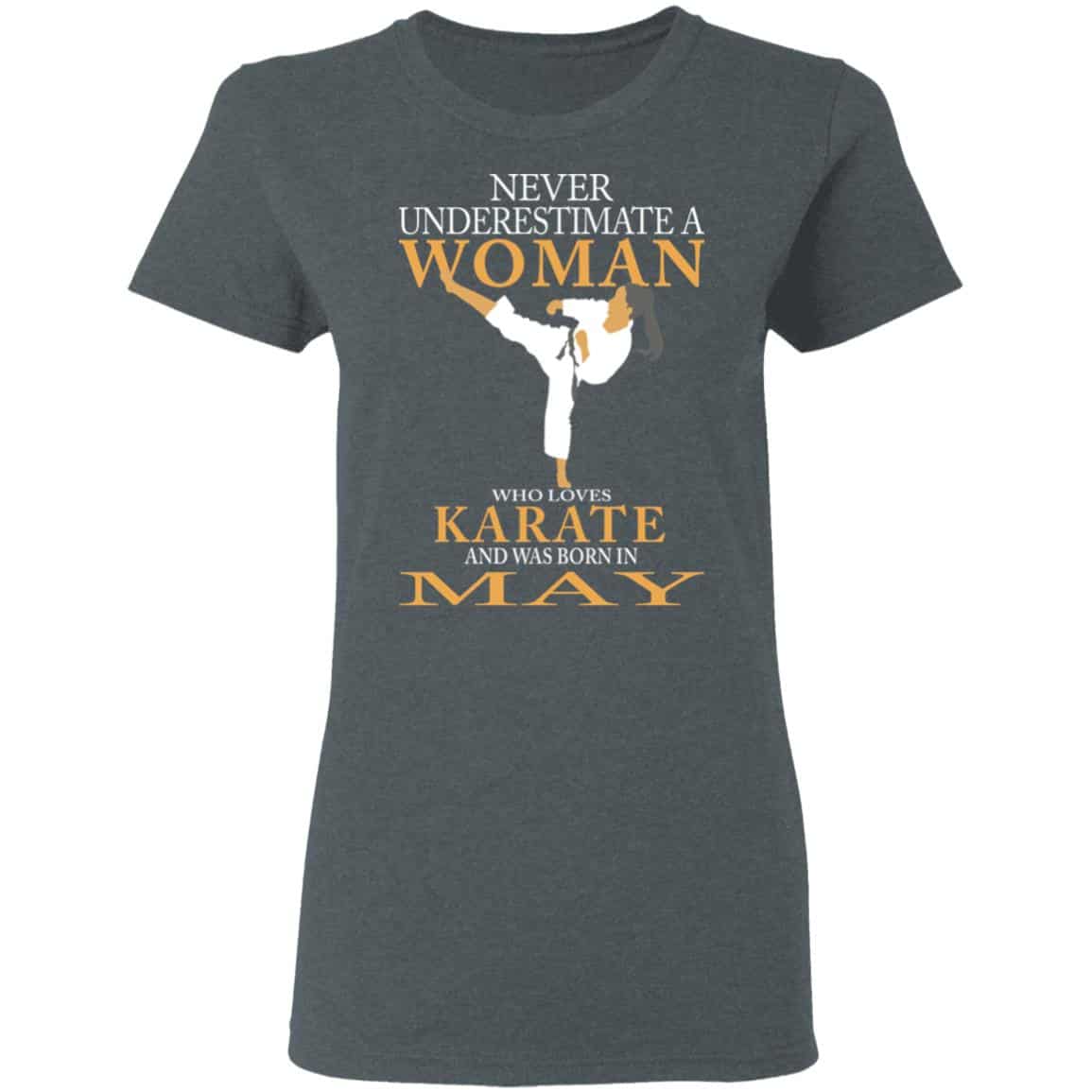 Never Underestimate A Woman Who Loves Karate And Was Born In May Shirt, Hoodie, Tank