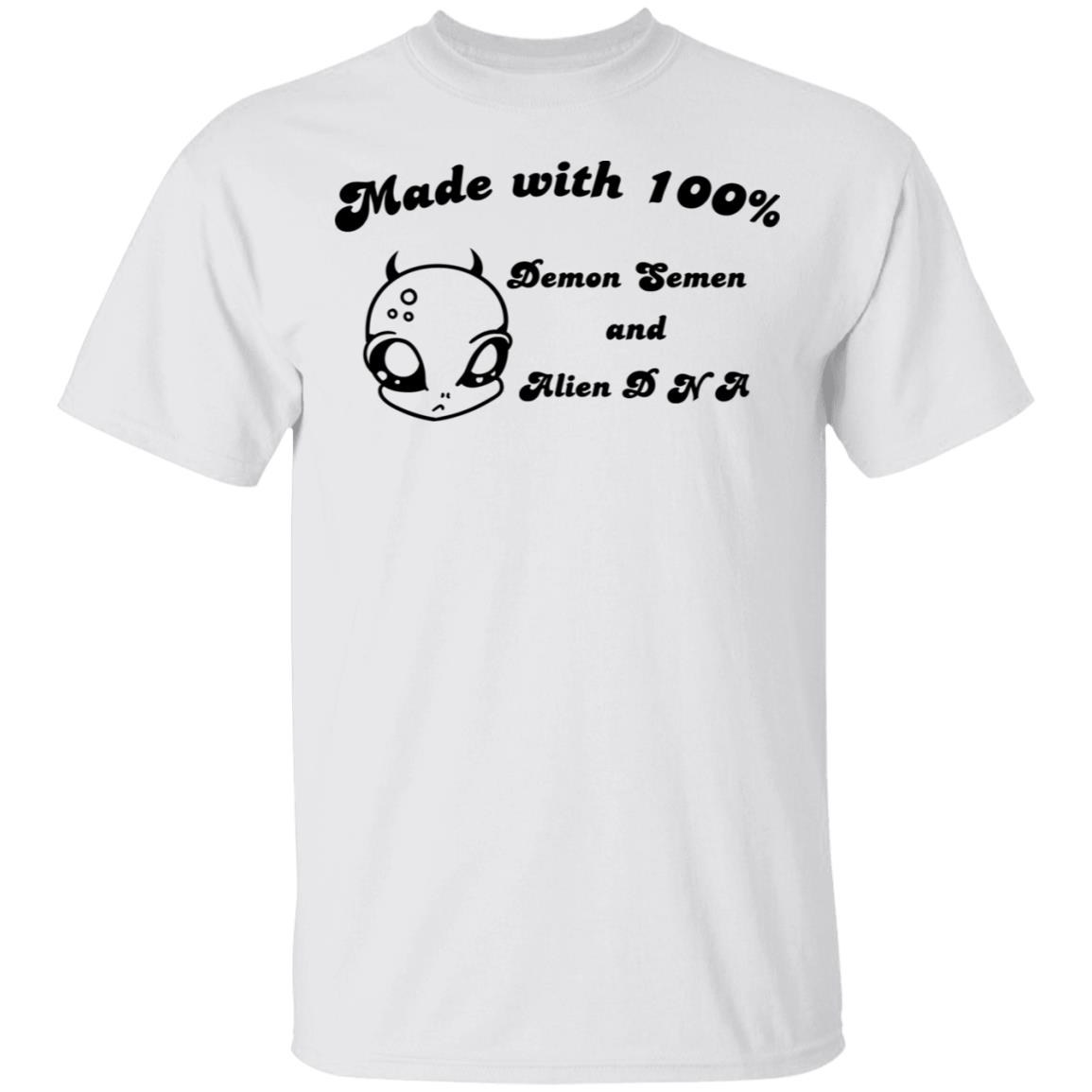 Alien Made With 100% Demon Semen And Alien DNA Shirt, Hoodie, Tank