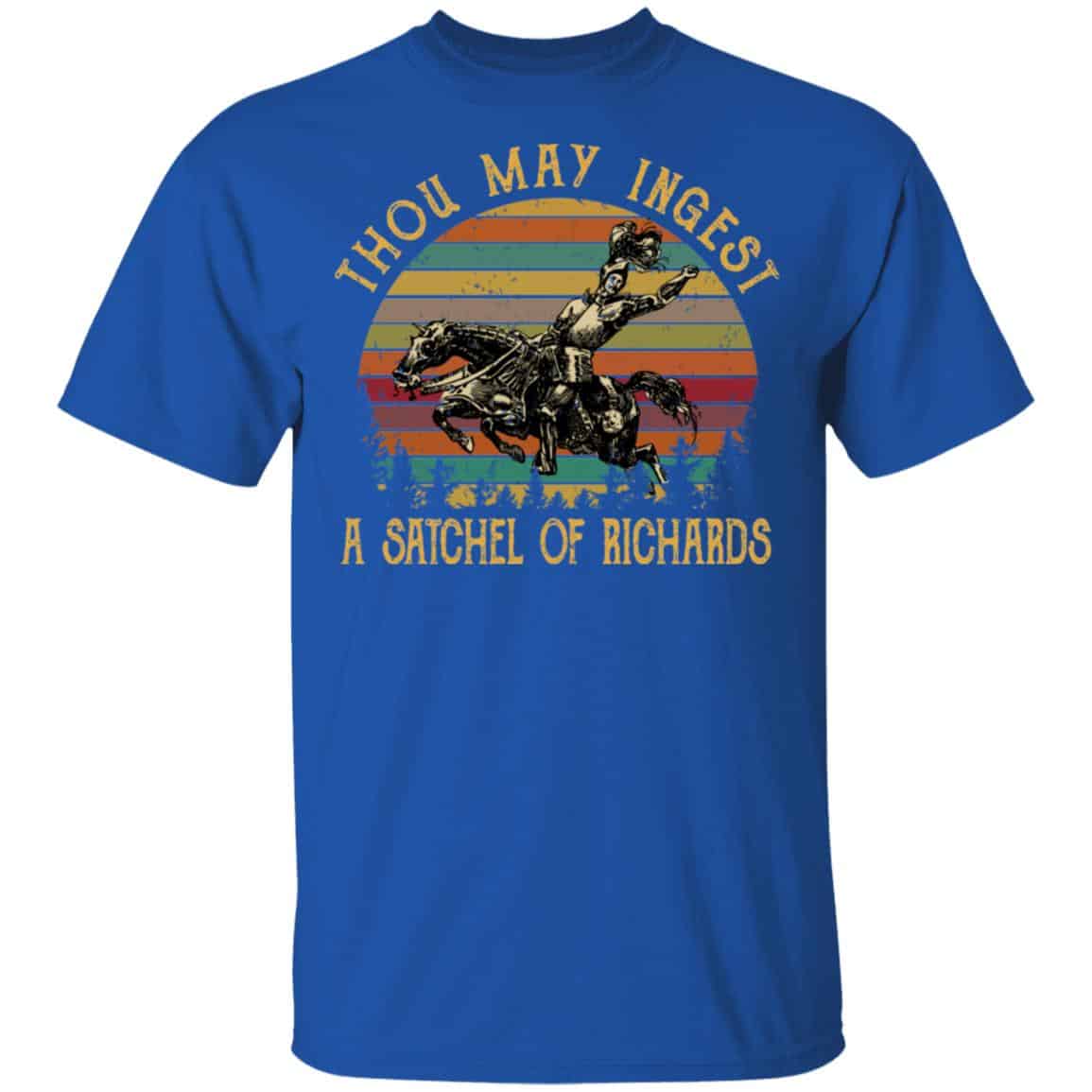 Thou May Ingest A Satchel Of Richards Shirt, Hoodie, Tank