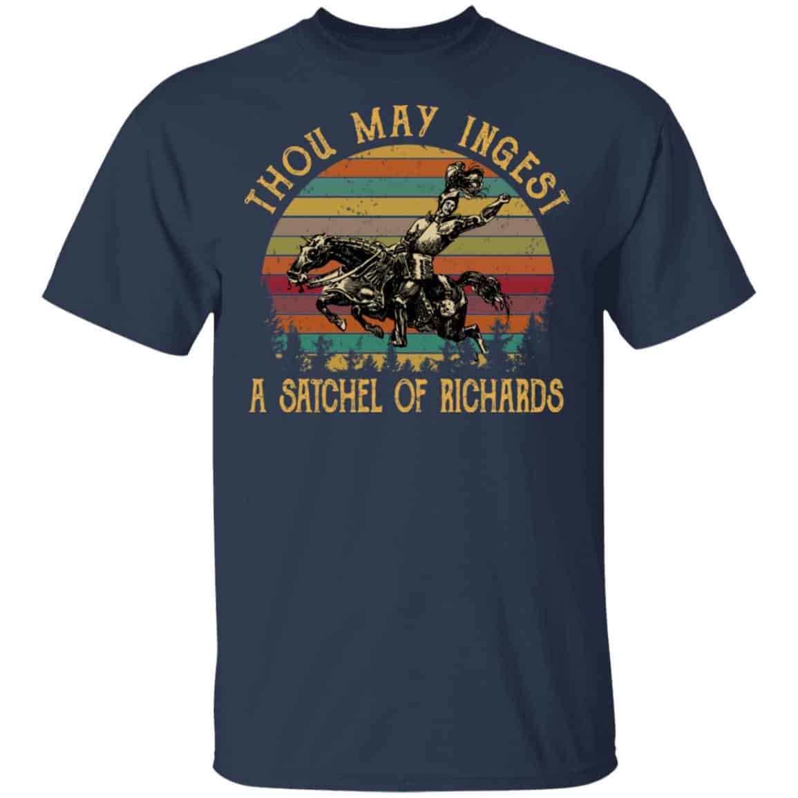 Thou May Ingest A Satchel Of Richards Shirt, Hoodie, Tank