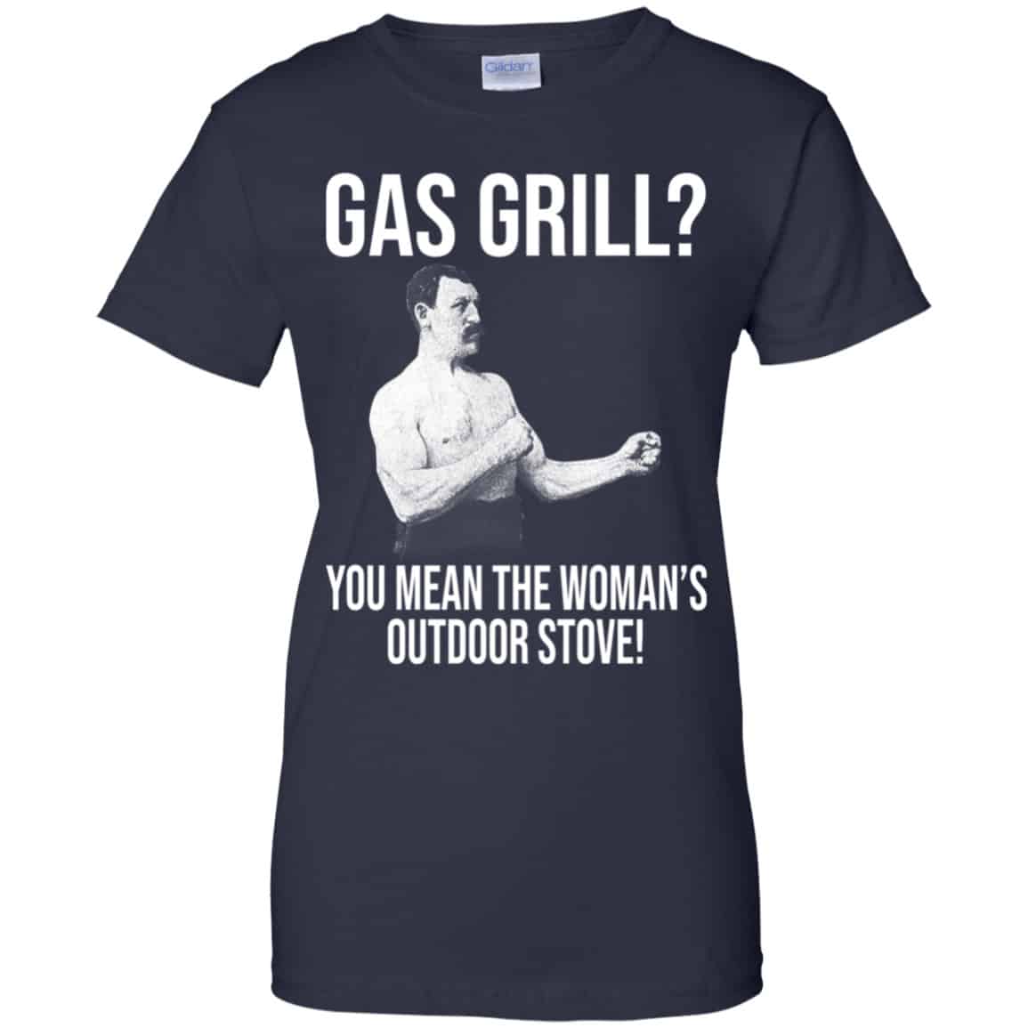 Gas Grill? You Mean The Woman’s Outdoor Stove Shirt, Hoodie, Tank