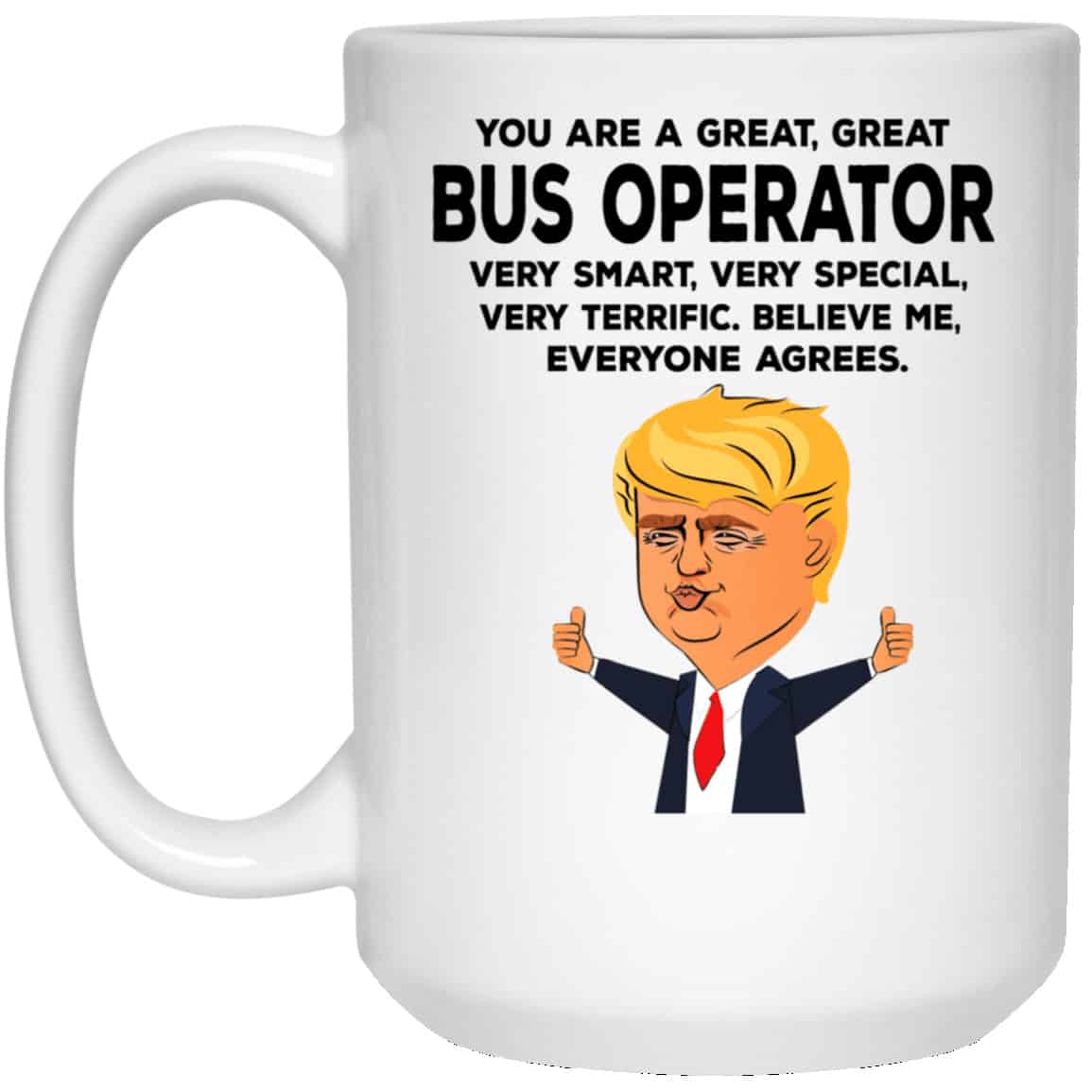 You Are A Great Bus Operator Funny Donald Trump Mug