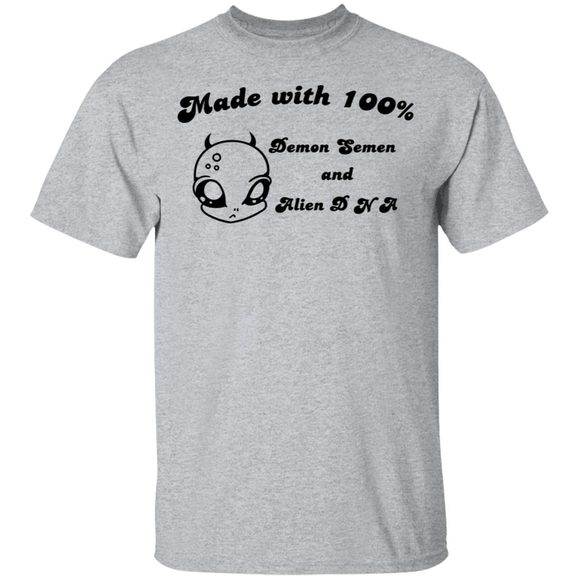Alien Made With 100% Demon Semen And Alien DNA Shirt, Hoodie, Tank