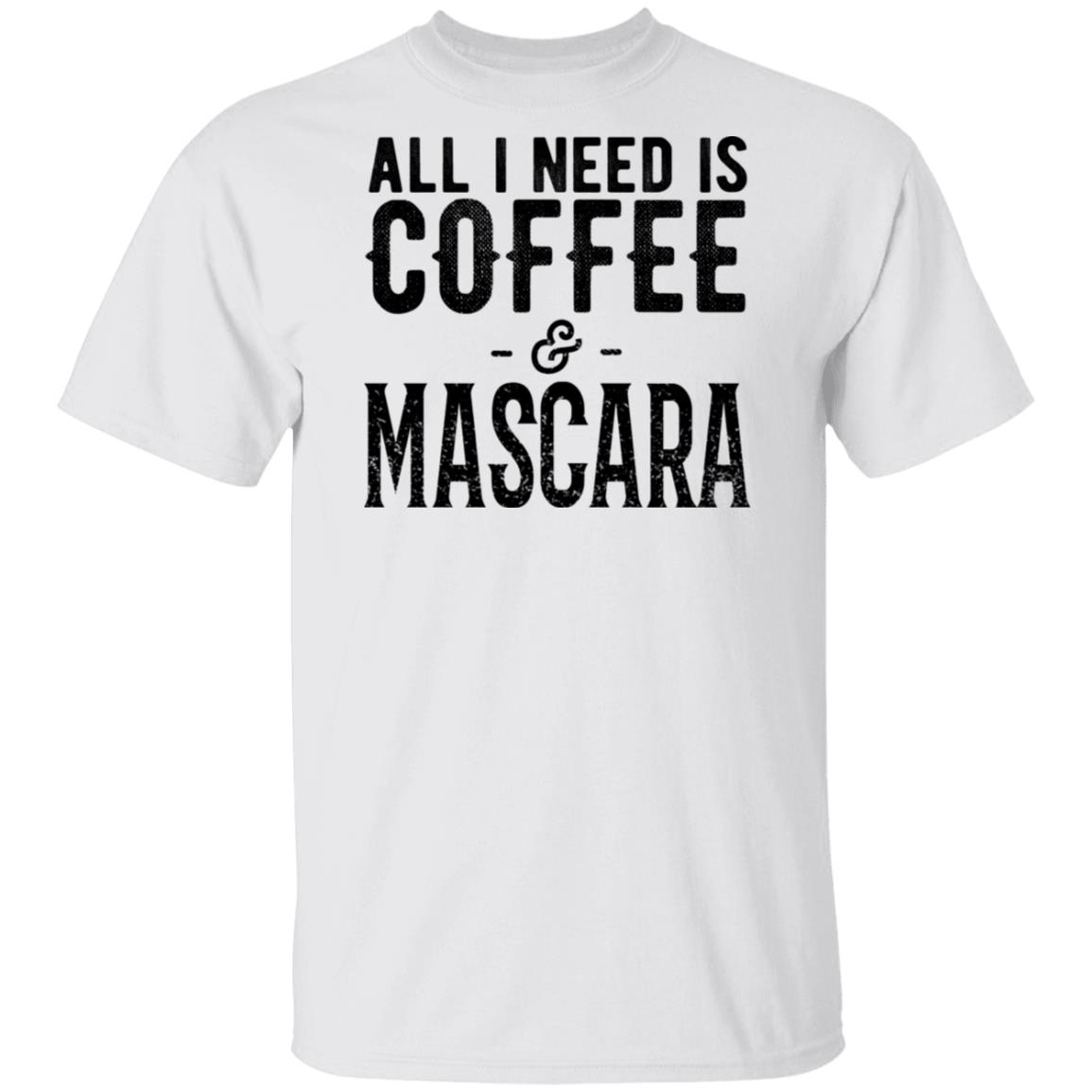 All I Need Is Coffee And Mascara Shirt, Hoodie, Tank