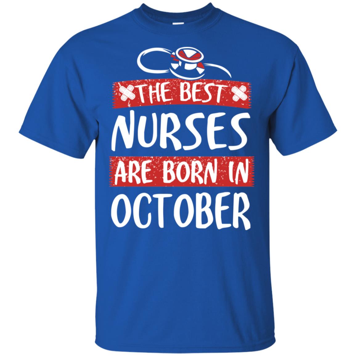 The Best Nurses Are Born In October Birthday T-Shirts, Hoodie, Tank
